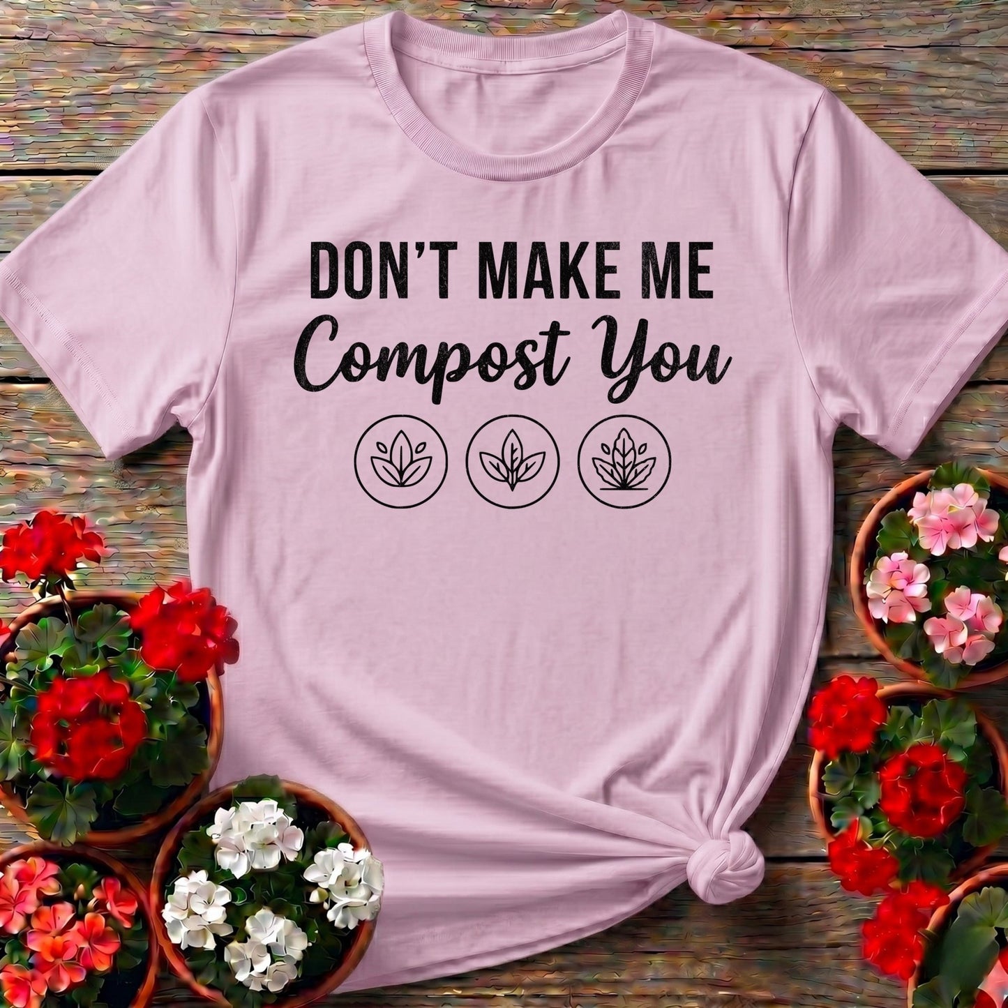 Dont Make Me Compost You T-shirt - GardeningTshirts