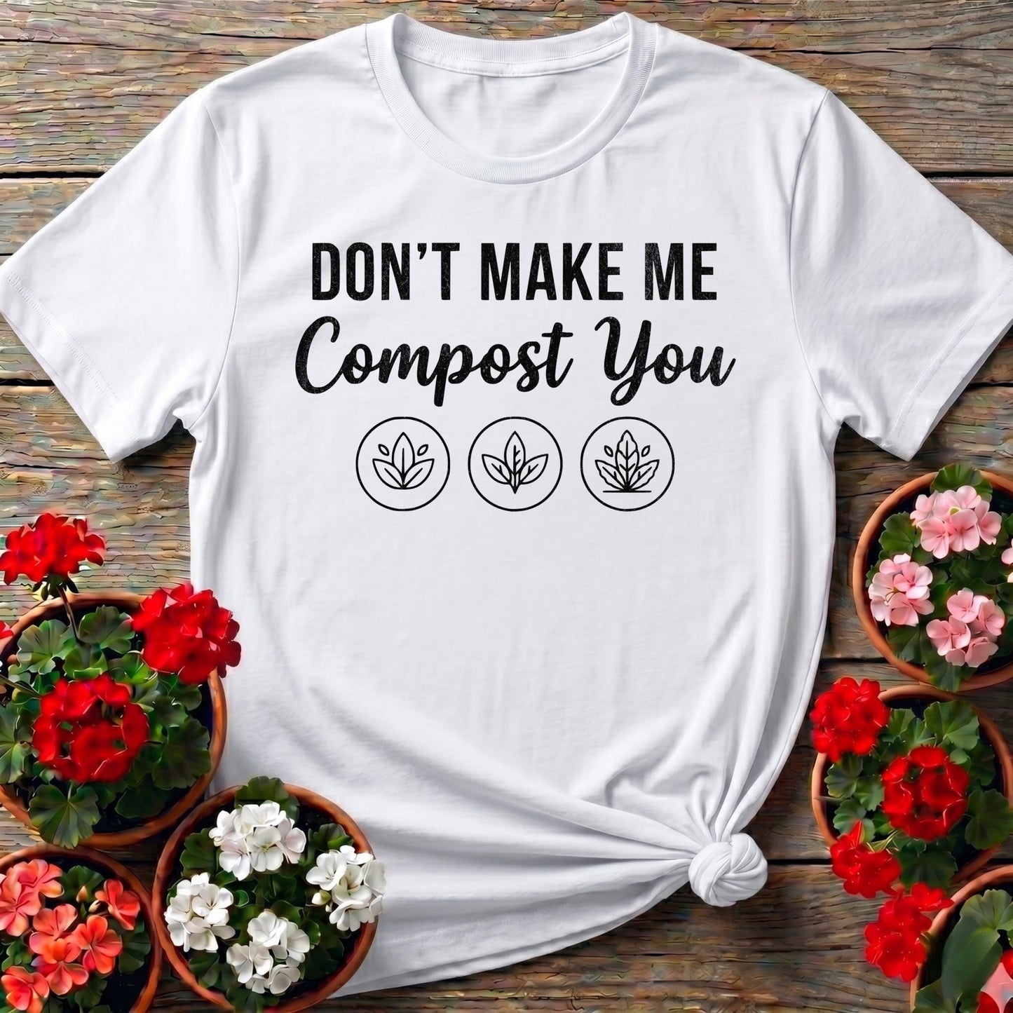 Dont Make Me Compost You T-shirt - GardeningTshirts
