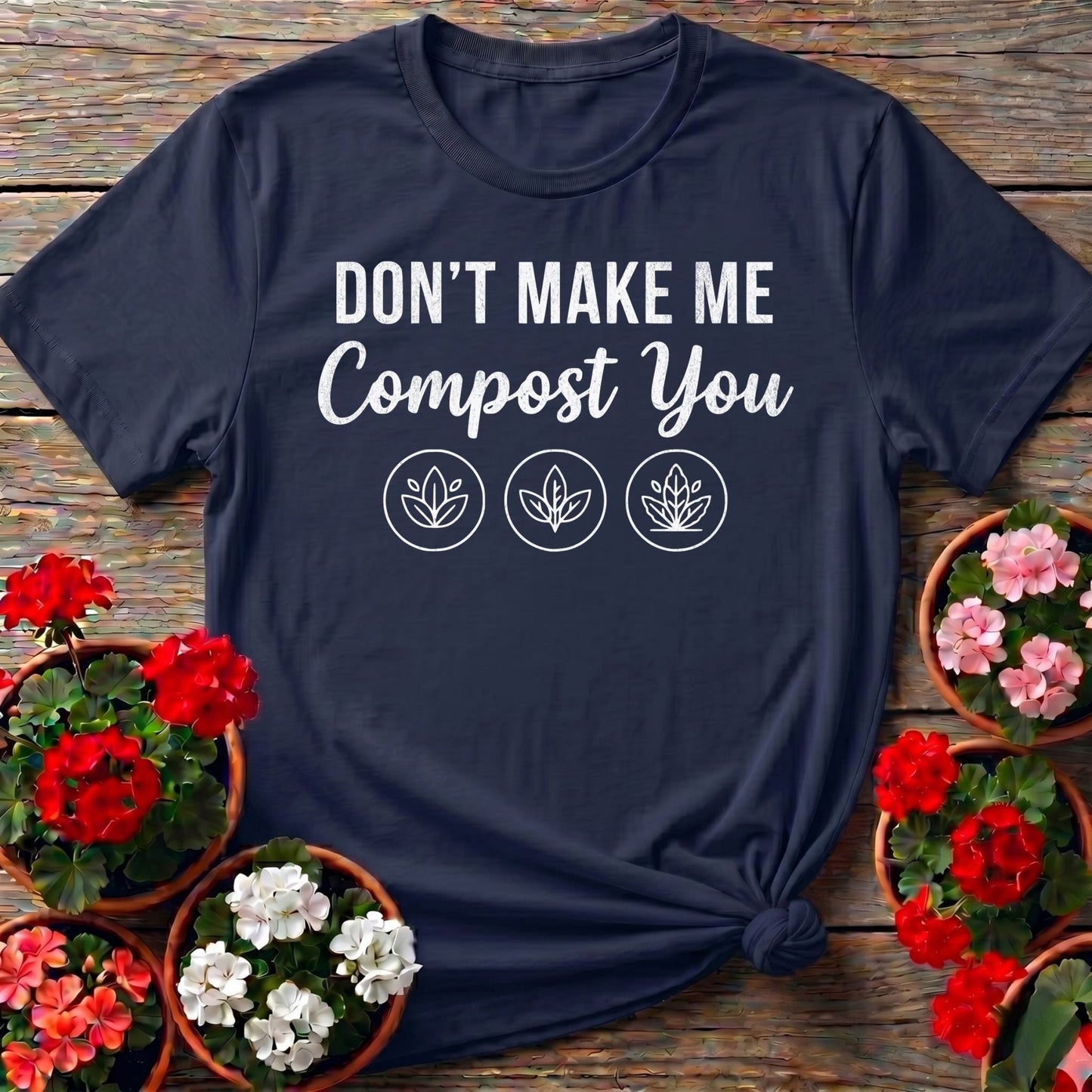 Dont Make Me Compost You T-shirt - GardeningTshirts