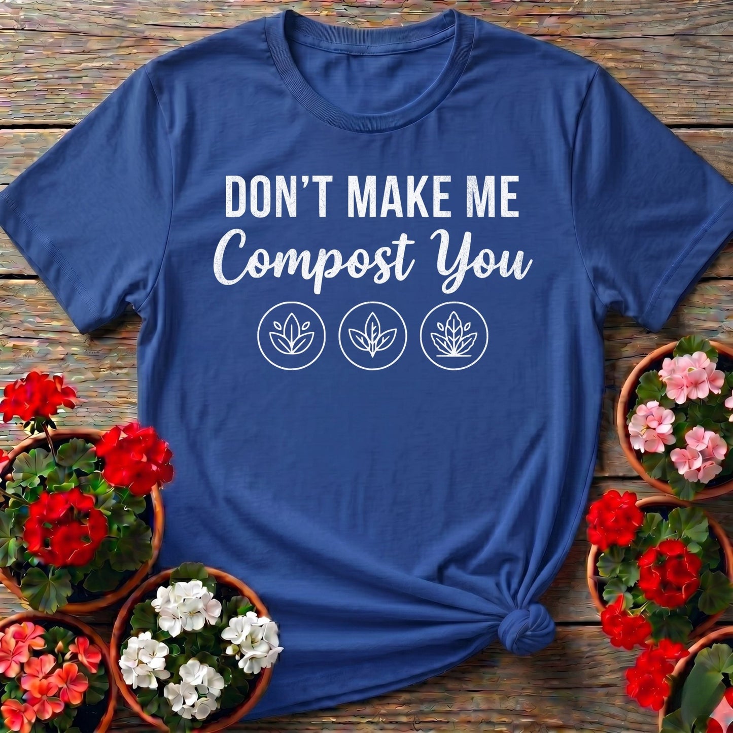 Dont Make Me Compost You T-shirt - GardeningTshirts
