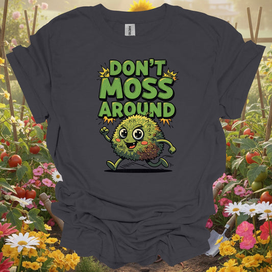 "Don't Moss Around" Funny Moss Pun T-Shirt - GardeningTshirts