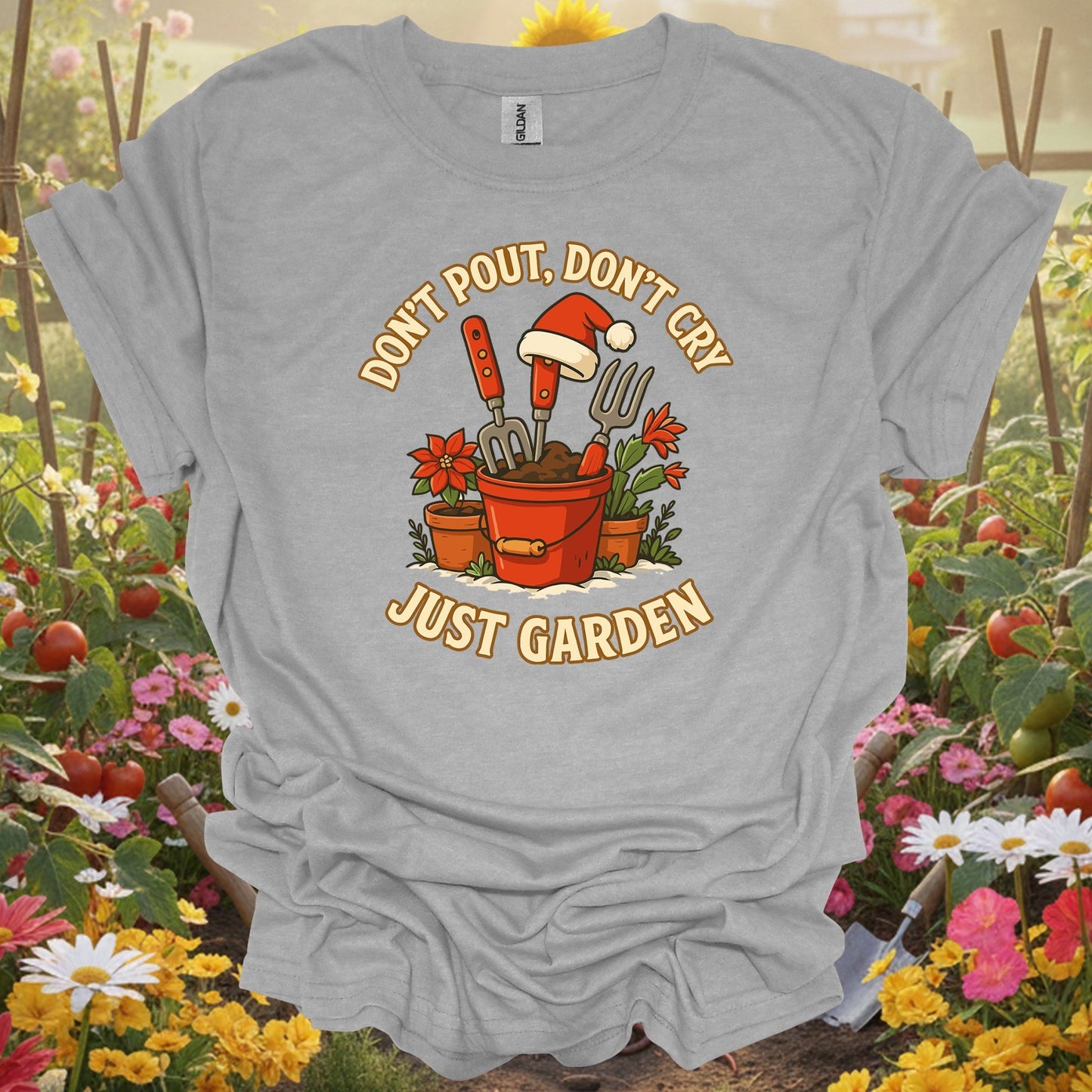"Don't Pout Don't Cry Just Garden" Christmas T-Shirt - GardeningTshirts