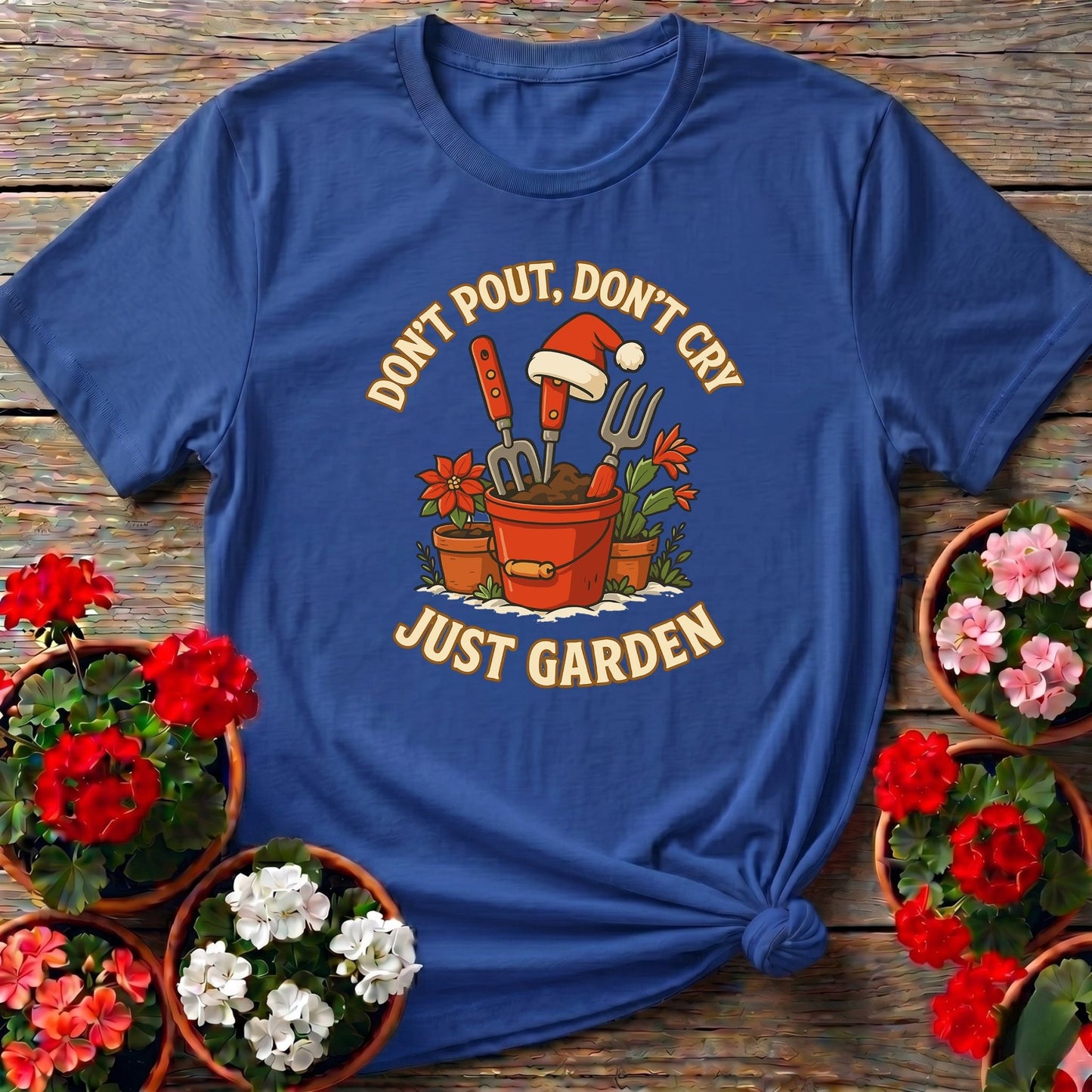 Dont Pout Dont Cry Just Garden Christmas T-shirt - GardeningTshirts