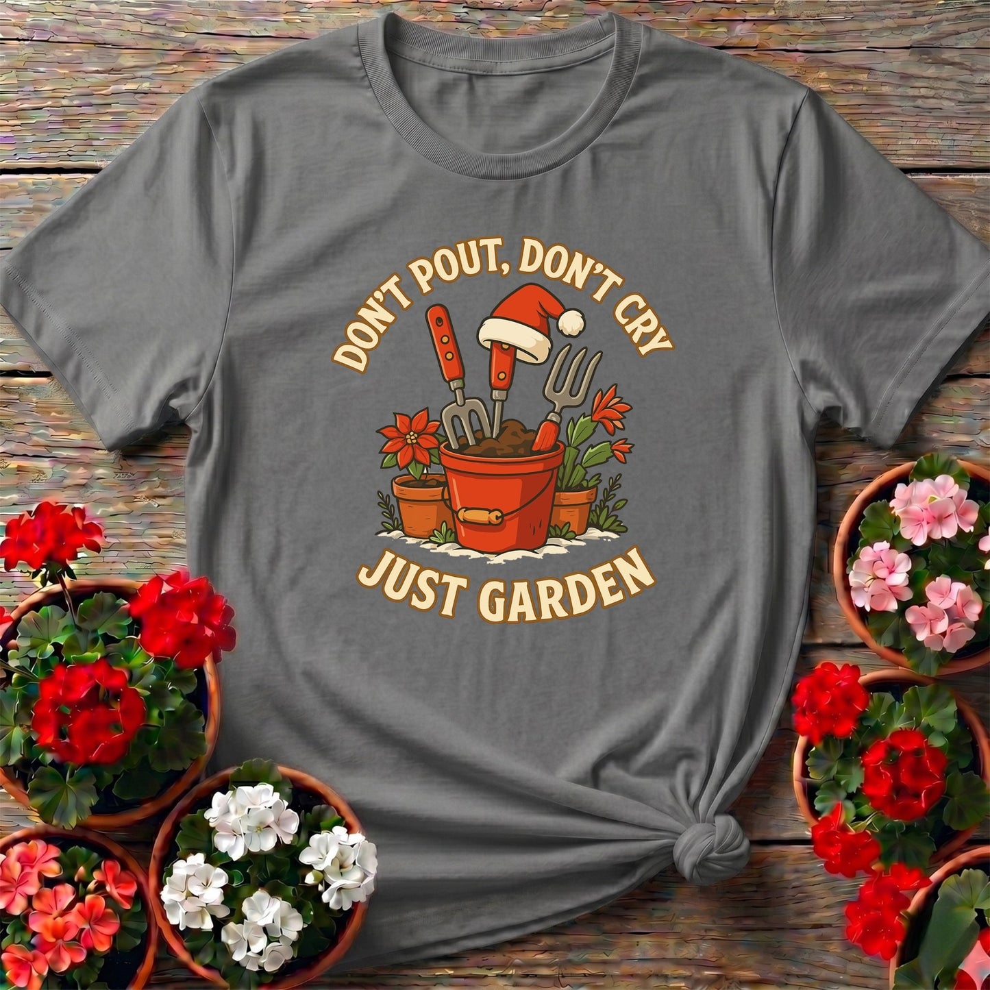 Dont Pout Dont Cry Just Garden Christmas T-shirt - GardeningTshirts
