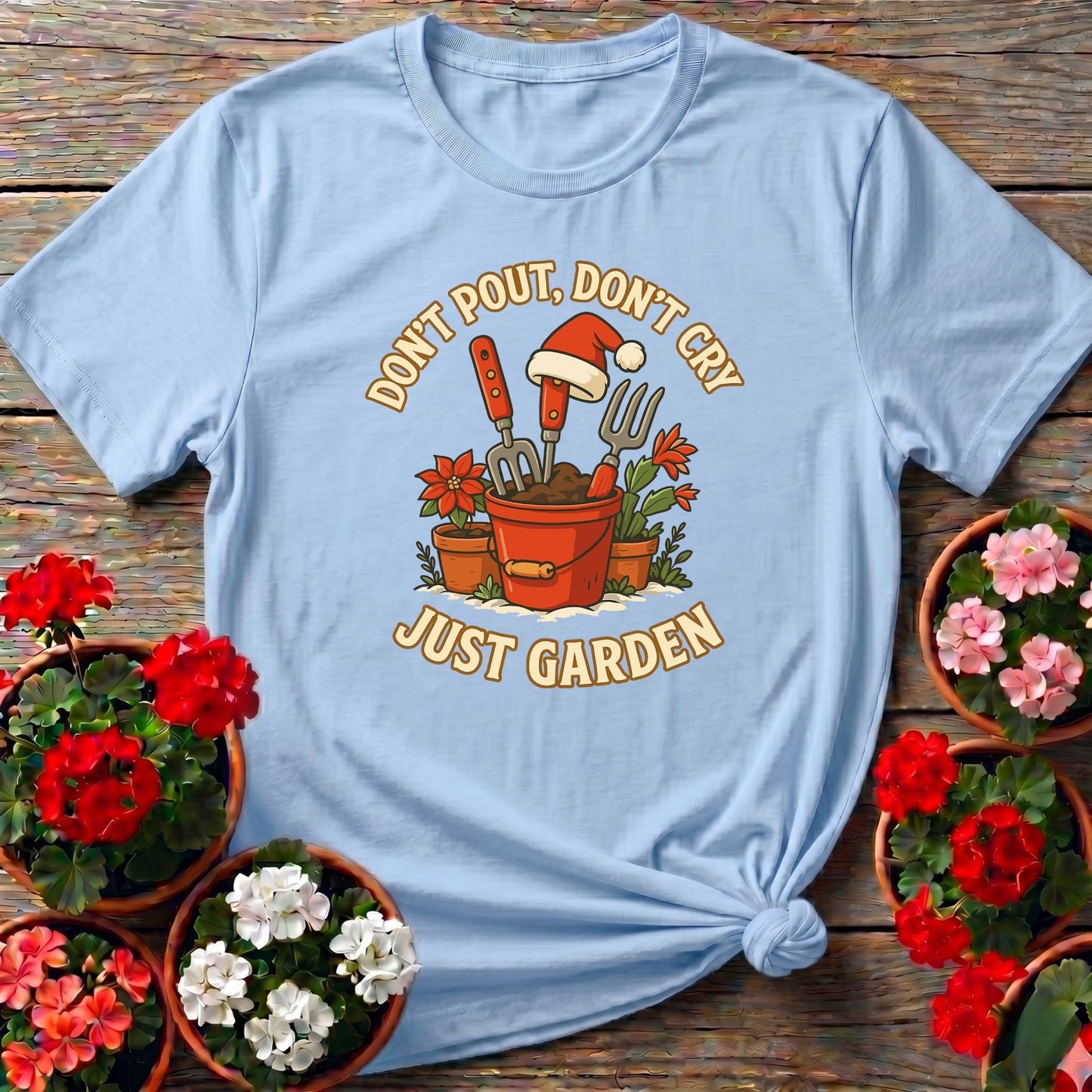 Dont Pout Dont Cry Just Garden Christmas T-shirt - GardeningTshirts