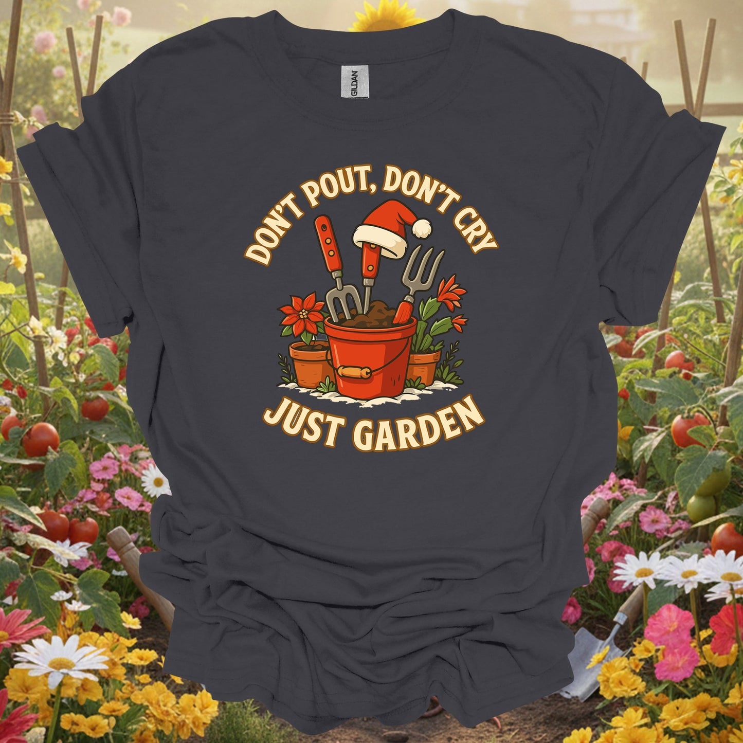 "Don't Pout Don't Cry Just Garden" Christmas T-Shirt - GardeningTshirts
