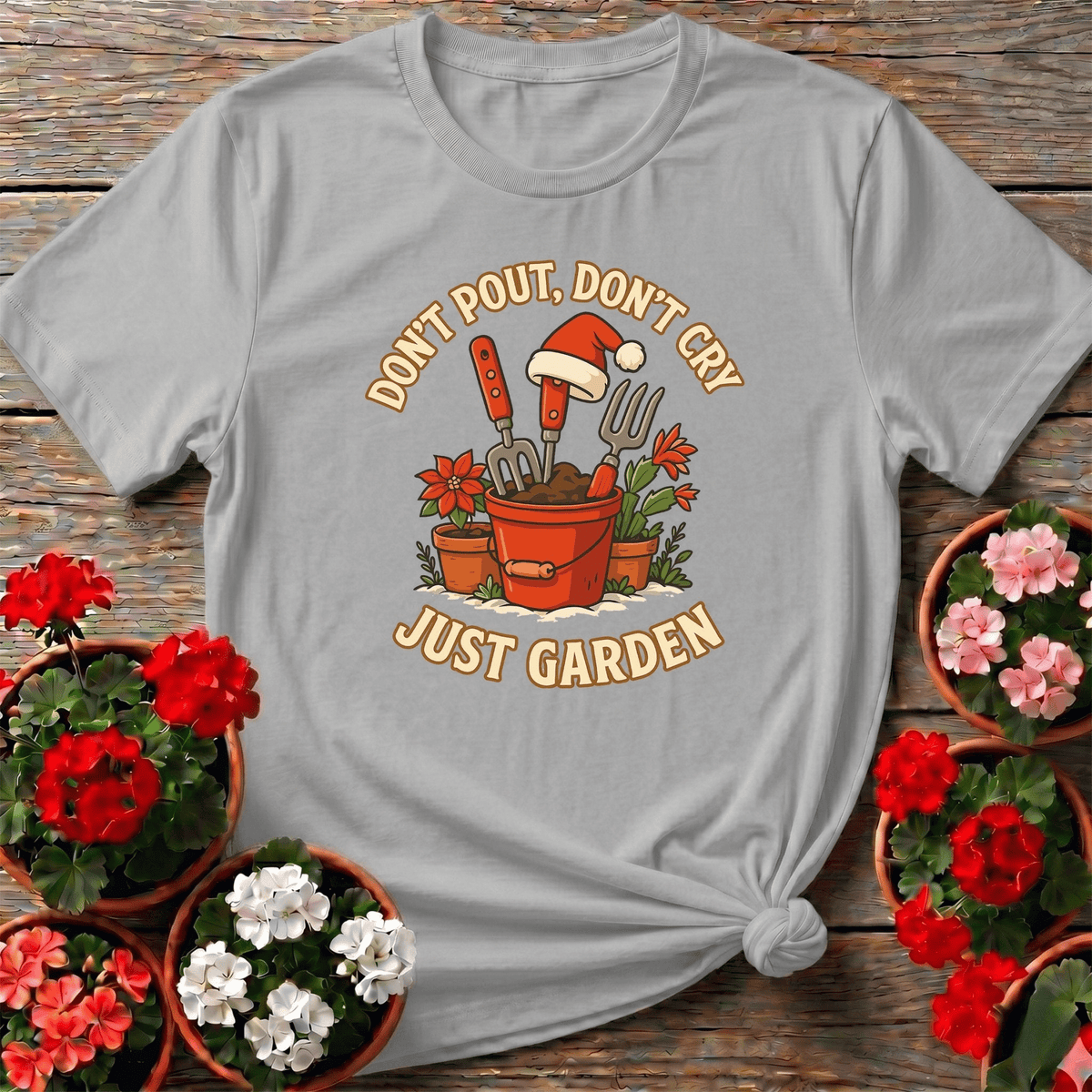 Dont Pout Dont Cry Just Garden Christmas T-shirt - GardeningTshirts