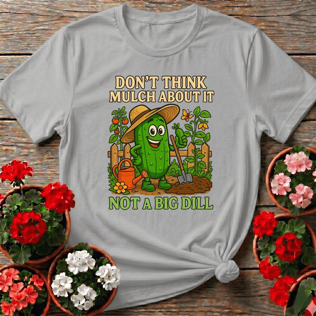 Dont Think Mulch About It Funny Pickle Tee - GardeningTshirts