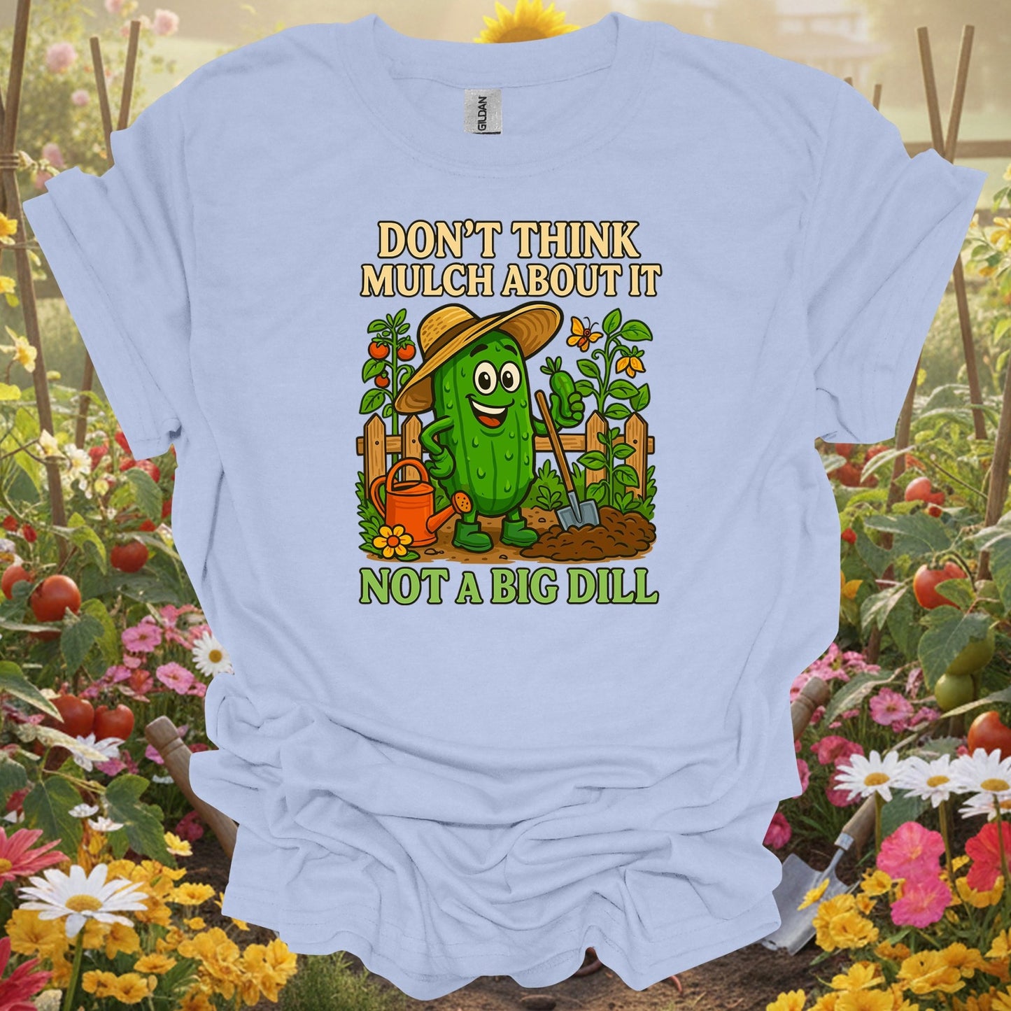Light Blue shirt showing dont think mulch about it funny pickle for home gardeners