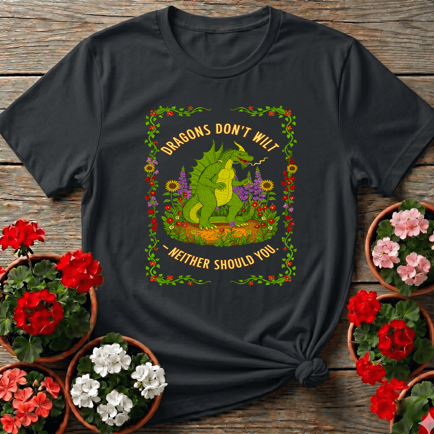 Dragons Don't Wilt Motivational Gardening T-shirt - GardeningTshirts