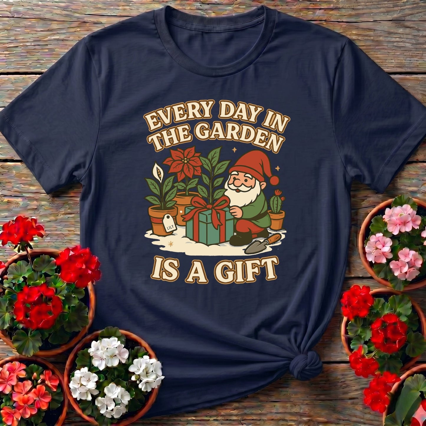 Every Day In The Garden Is A Gift Gnome T-shirt - GardeningTshirts