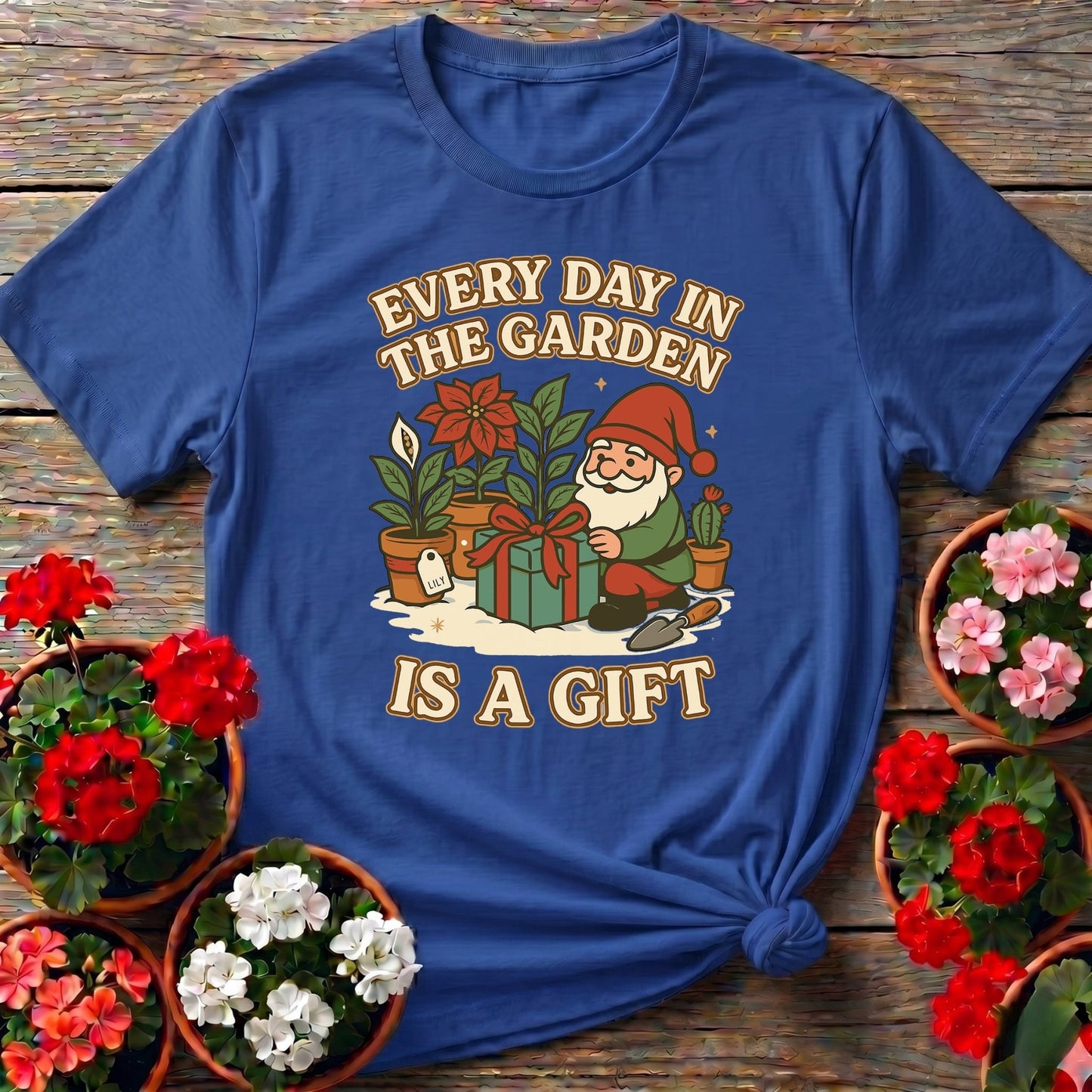 Every Day In The Garden Is A Gift Gnome T-shirt - GardeningTshirts