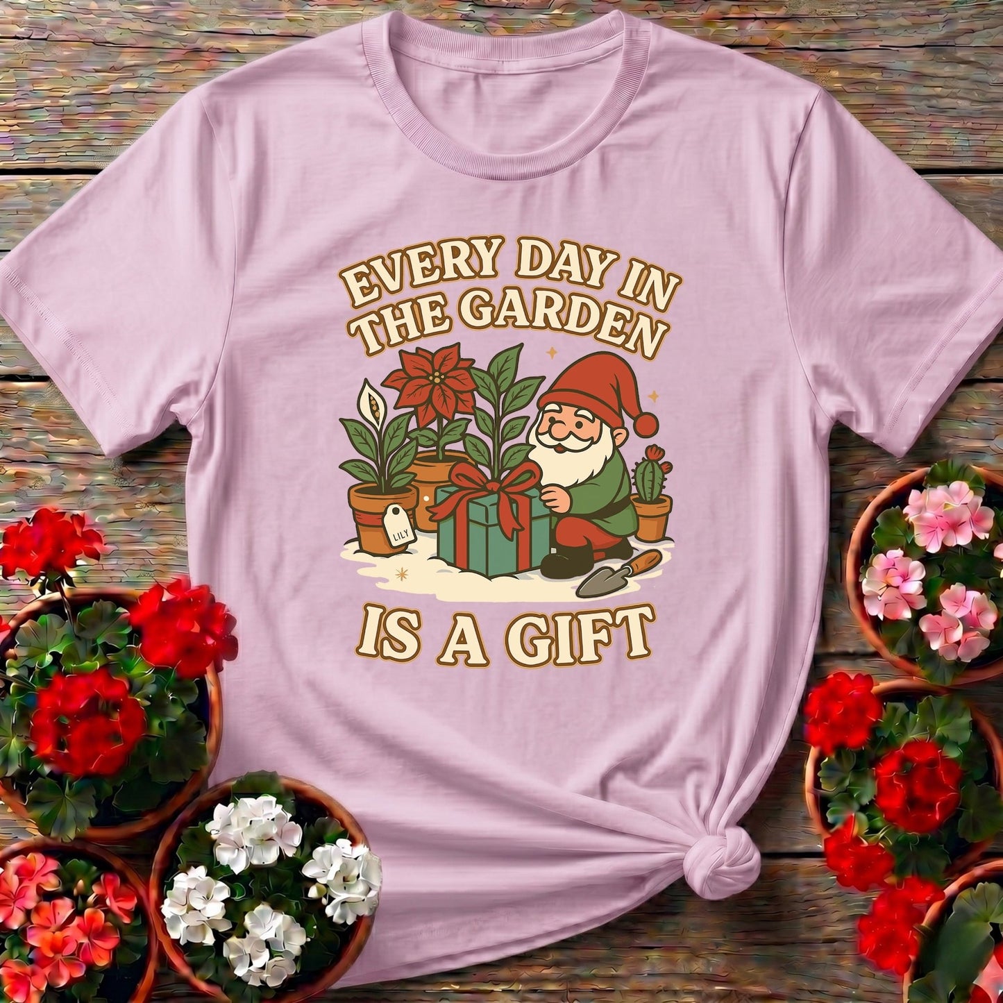 Every Day In The Garden Is A Gift Gnome T-shirt - GardeningTshirts
