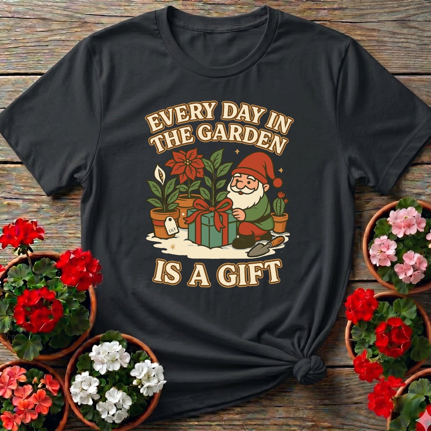 Every Day In The Garden Is A Gift Gnome T-shirt - GardeningTshirts