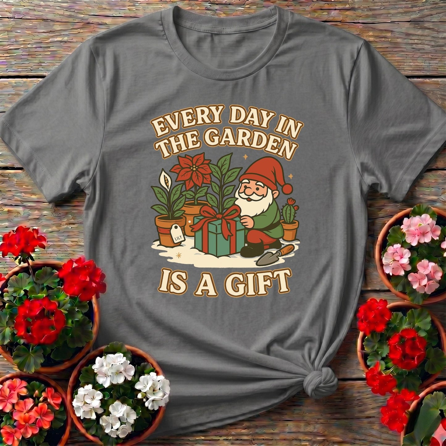 Every Day In The Garden Is A Gift Gnome T-shirt - GardeningTshirts