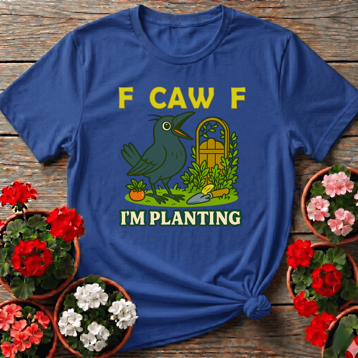 F Caw F I'm Planting Funny Crow Gardening T-Shirt - GardeningTshirts