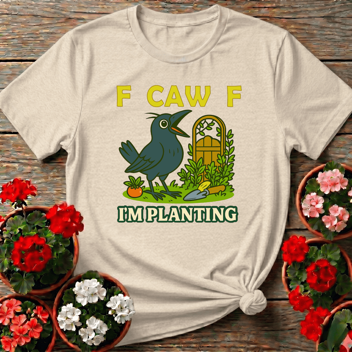F Caw F I'm Planting Funny Crow Gardening T-Shirt - GardeningTshirts
