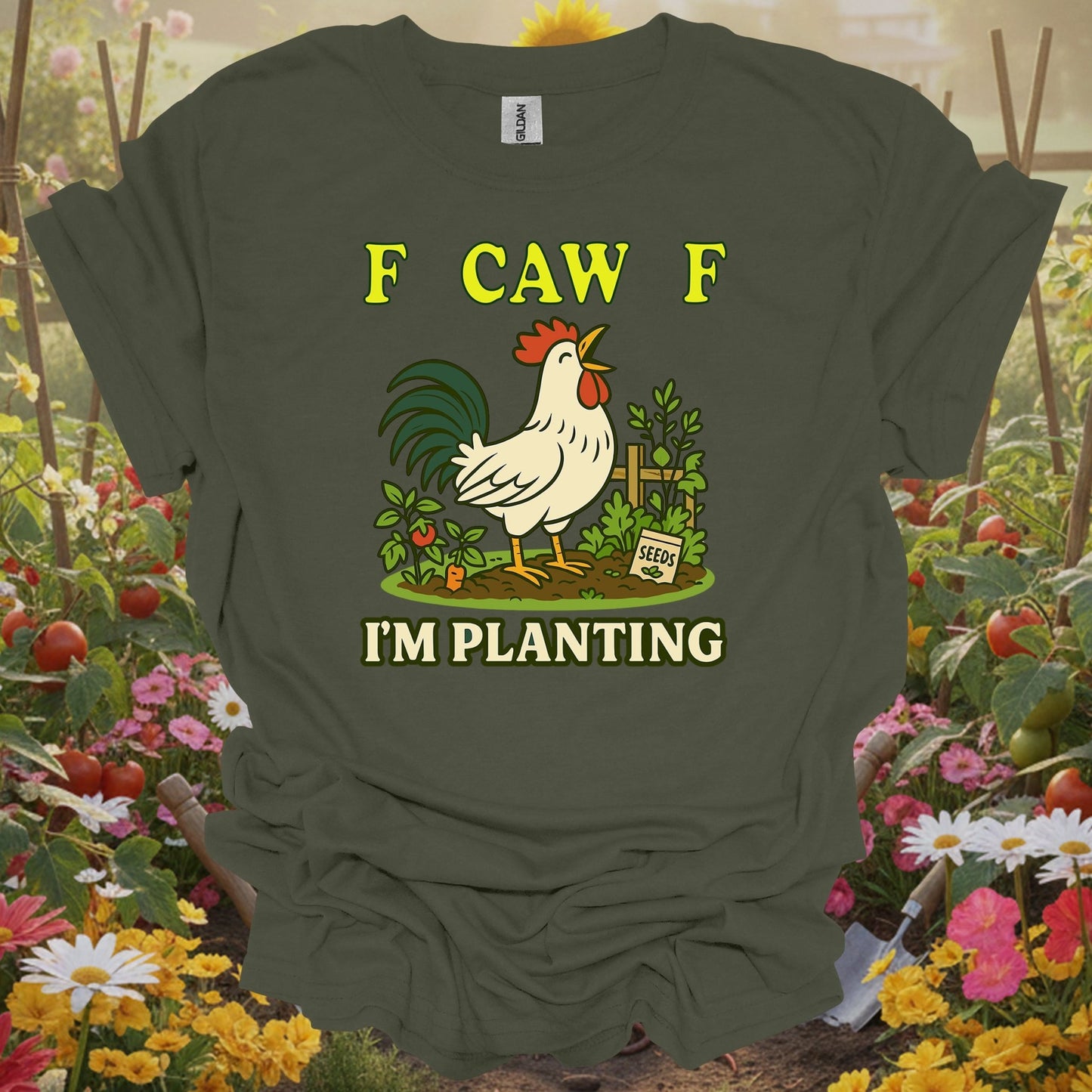 Military Green top showing f caw f i'm planting funny rooster for nature lovers