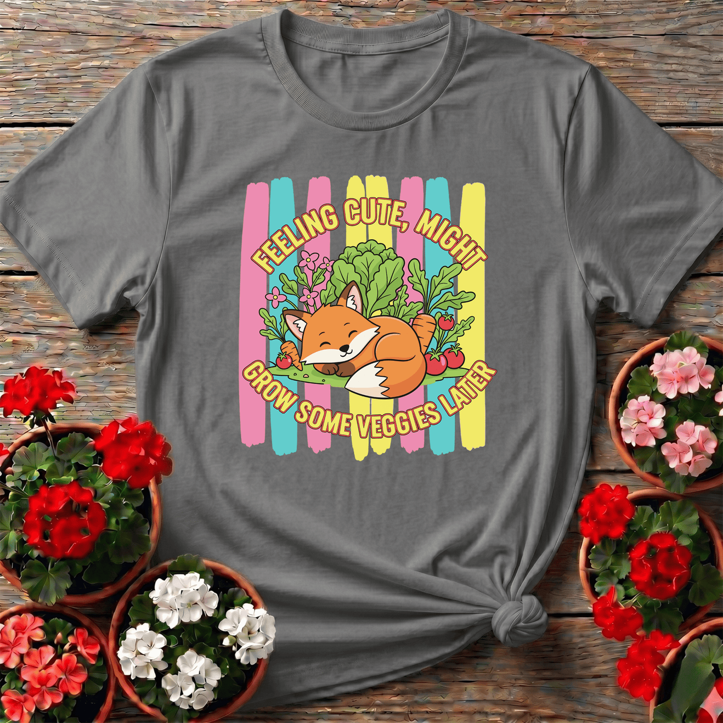 Feeling Cute Might Grow Veggies Witty Fox Tee - GardeningTshirts
