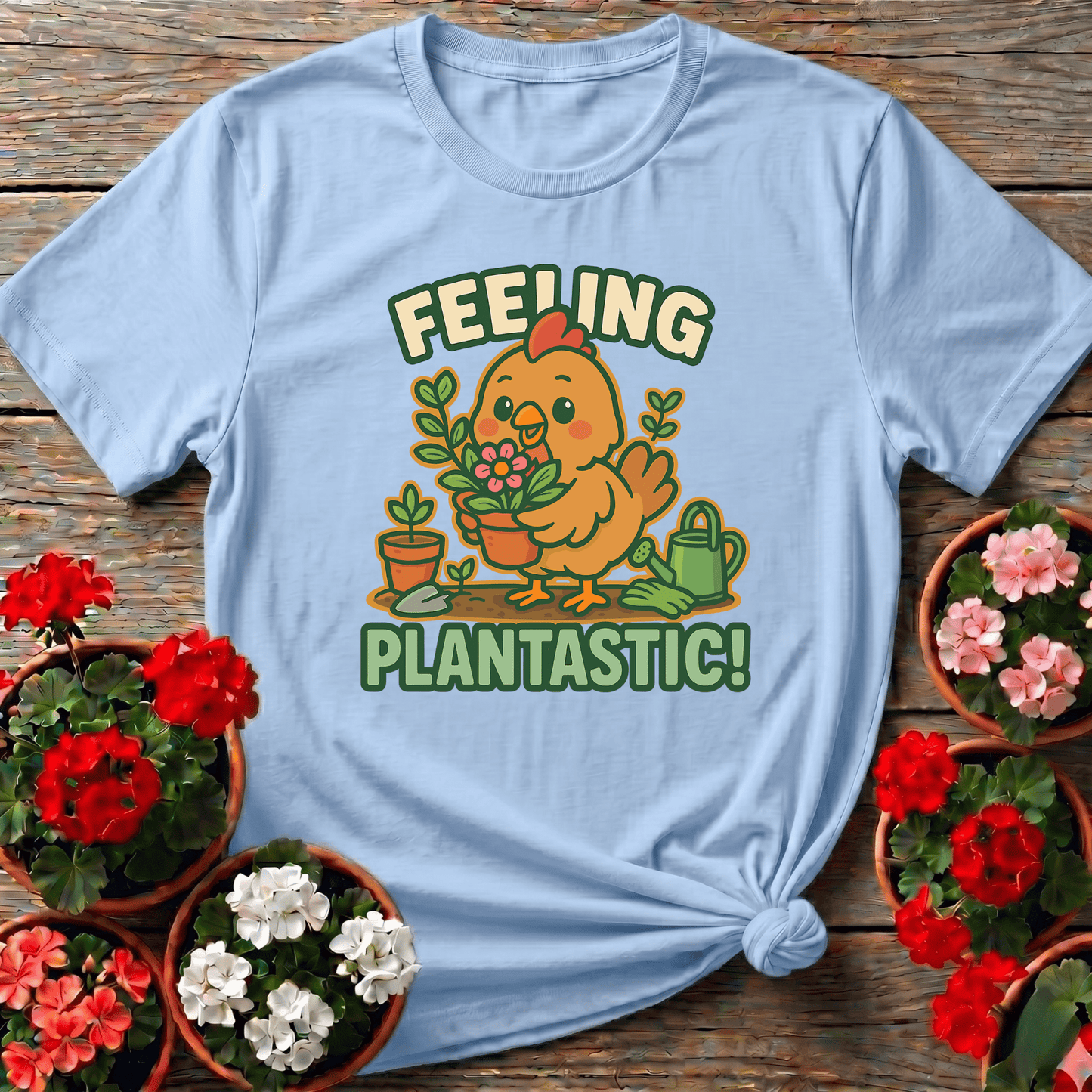 Feeling Plantastic Cute Chicken Gardener T-shirt - GardeningTshirts