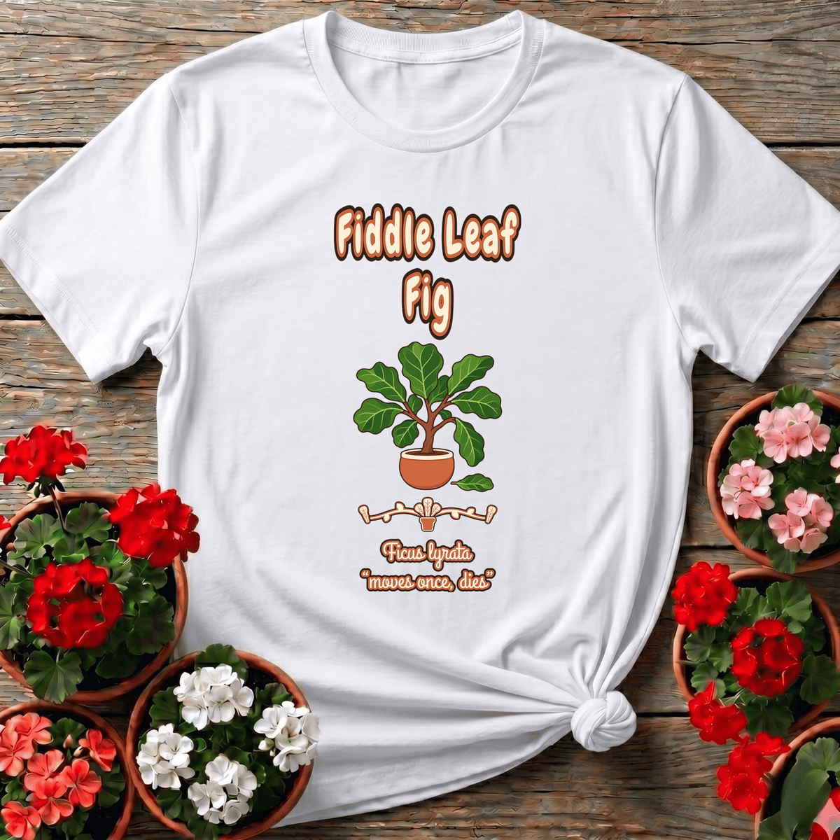 Fiddle Leaf Fig Ficus Lyrata "Moves Once, Dies" Plant Tee - GardeningTshirts