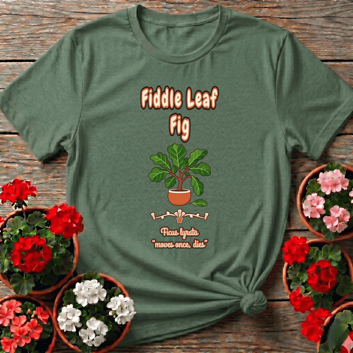 Fiddle Leaf Fig Ficus Lyrata "Moves Once, Dies" Plant Tee - GardeningTshirts