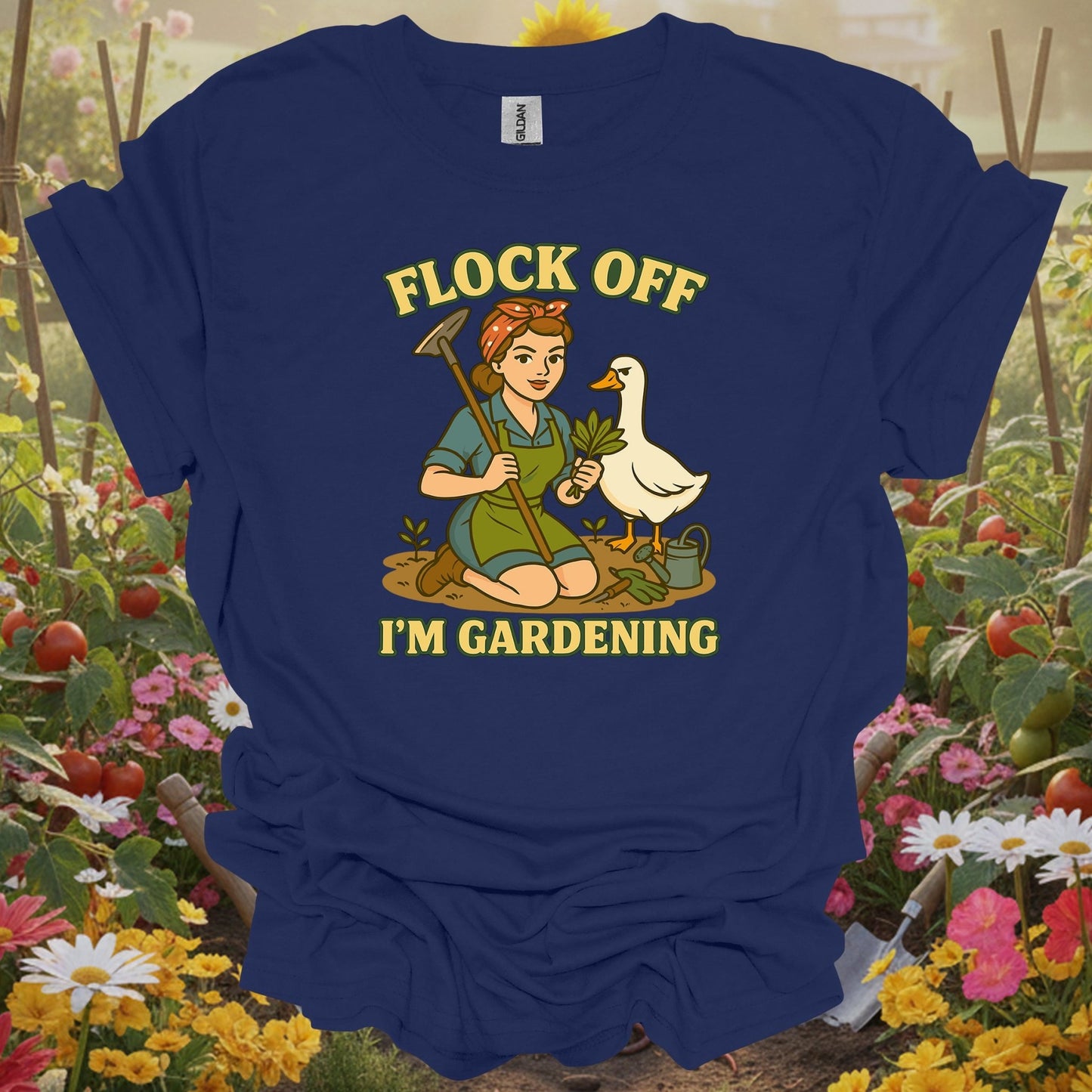 Navy top showing flock off i'm gardening funny goose for green thumb folks