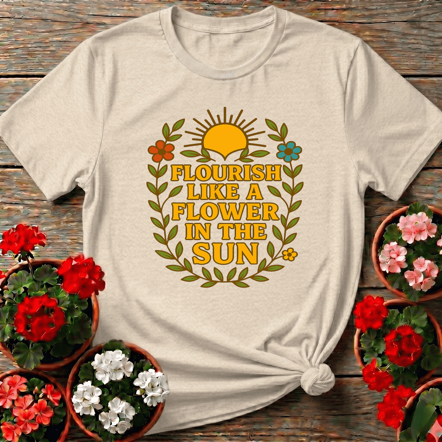 Flourish Like a Flower in the Sun Gardening T-Shirt - GardeningTshirts