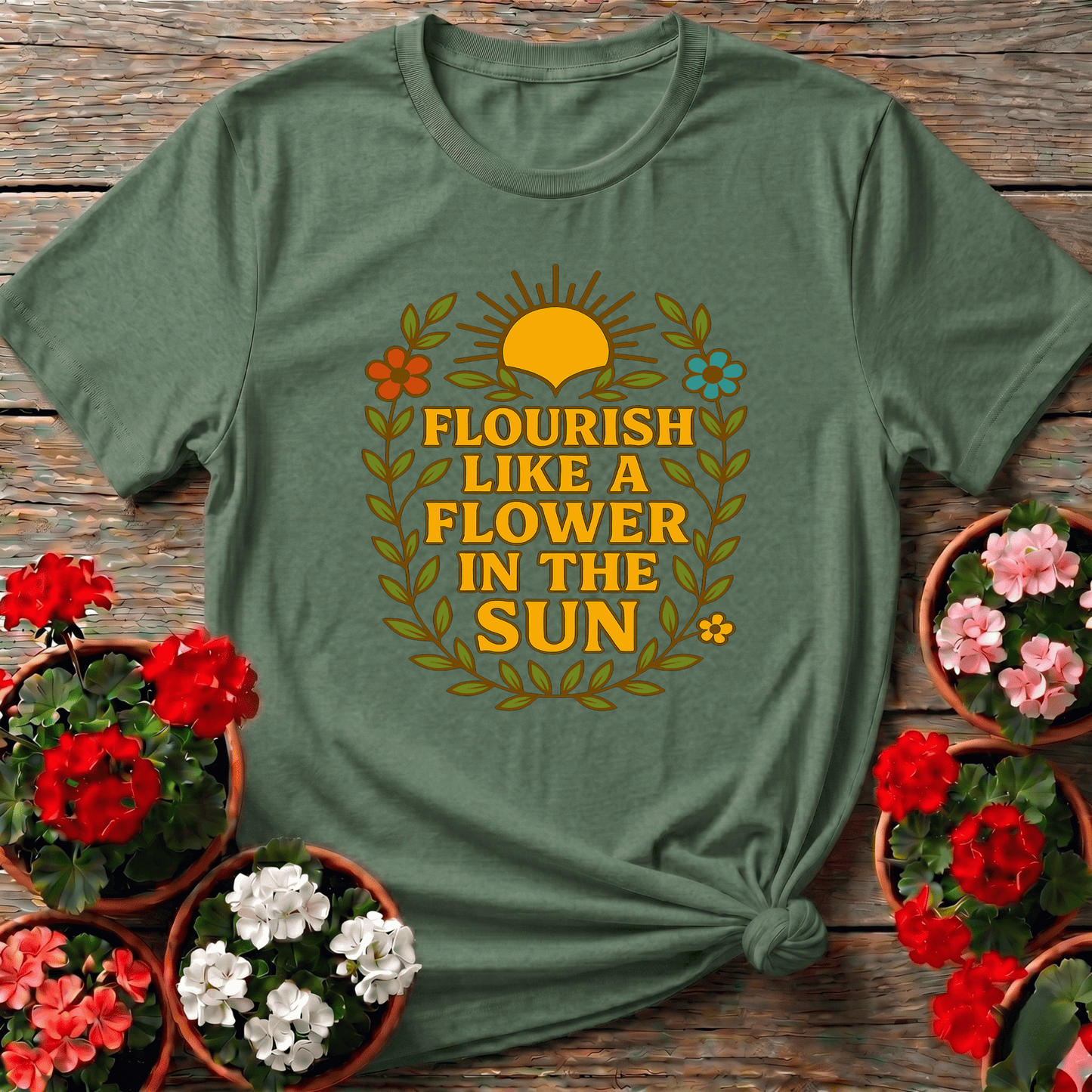Flourish Like a Flower in the Sun Gardening T-Shirt - GardeningTshirts