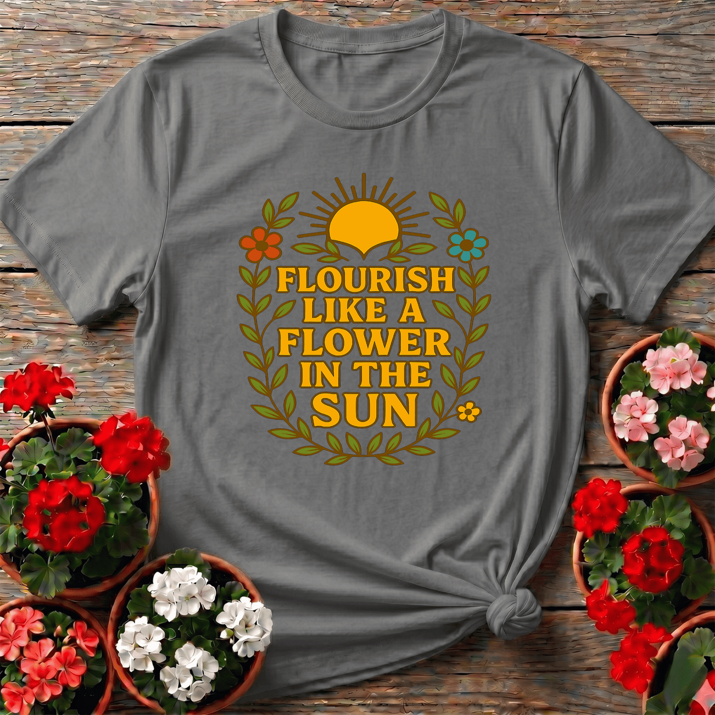 Flourish Like a Flower in the Sun Gardening T-Shirt - GardeningTshirts