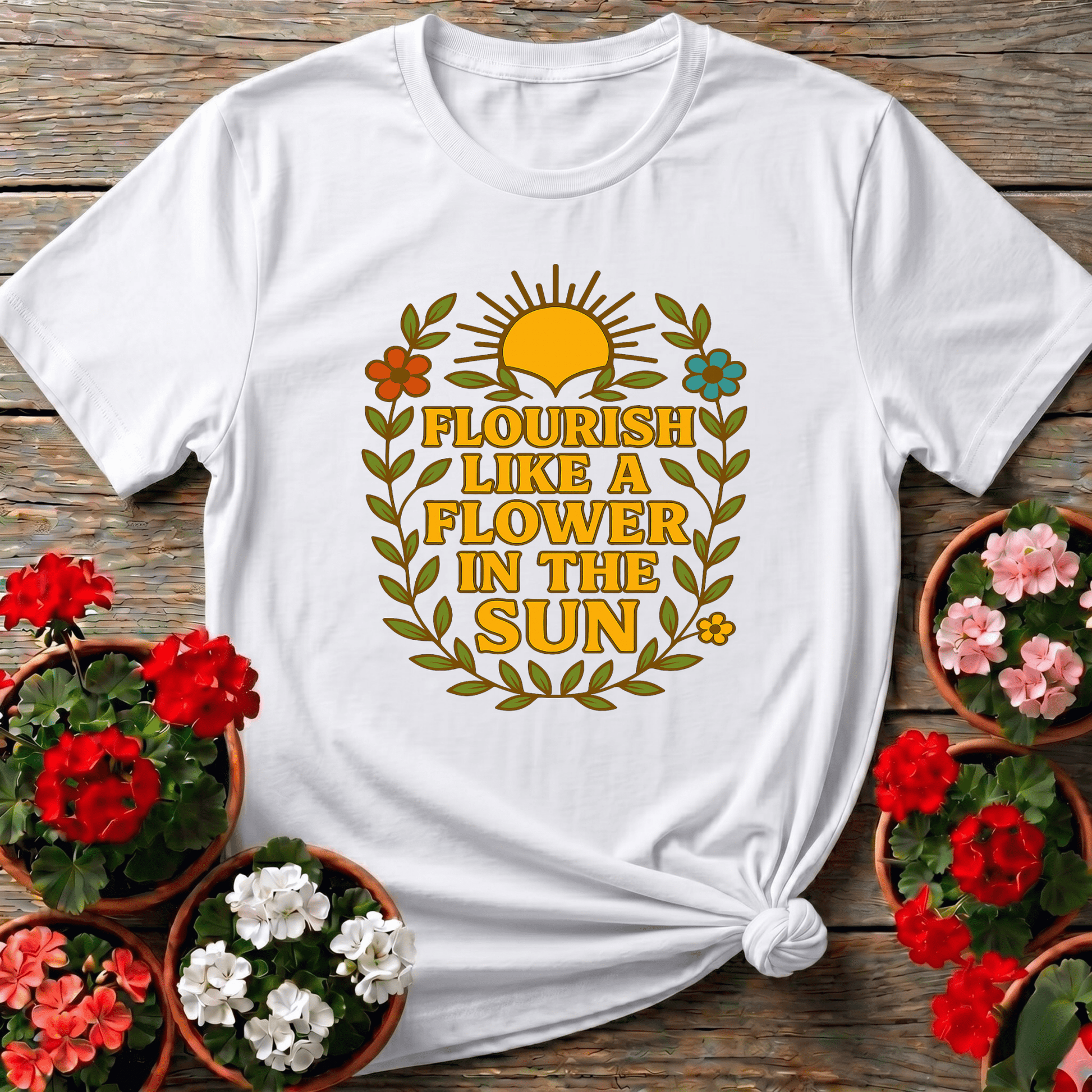 Flourish Like a Flower in the Sun Gardening T-Shirt - GardeningTshirts