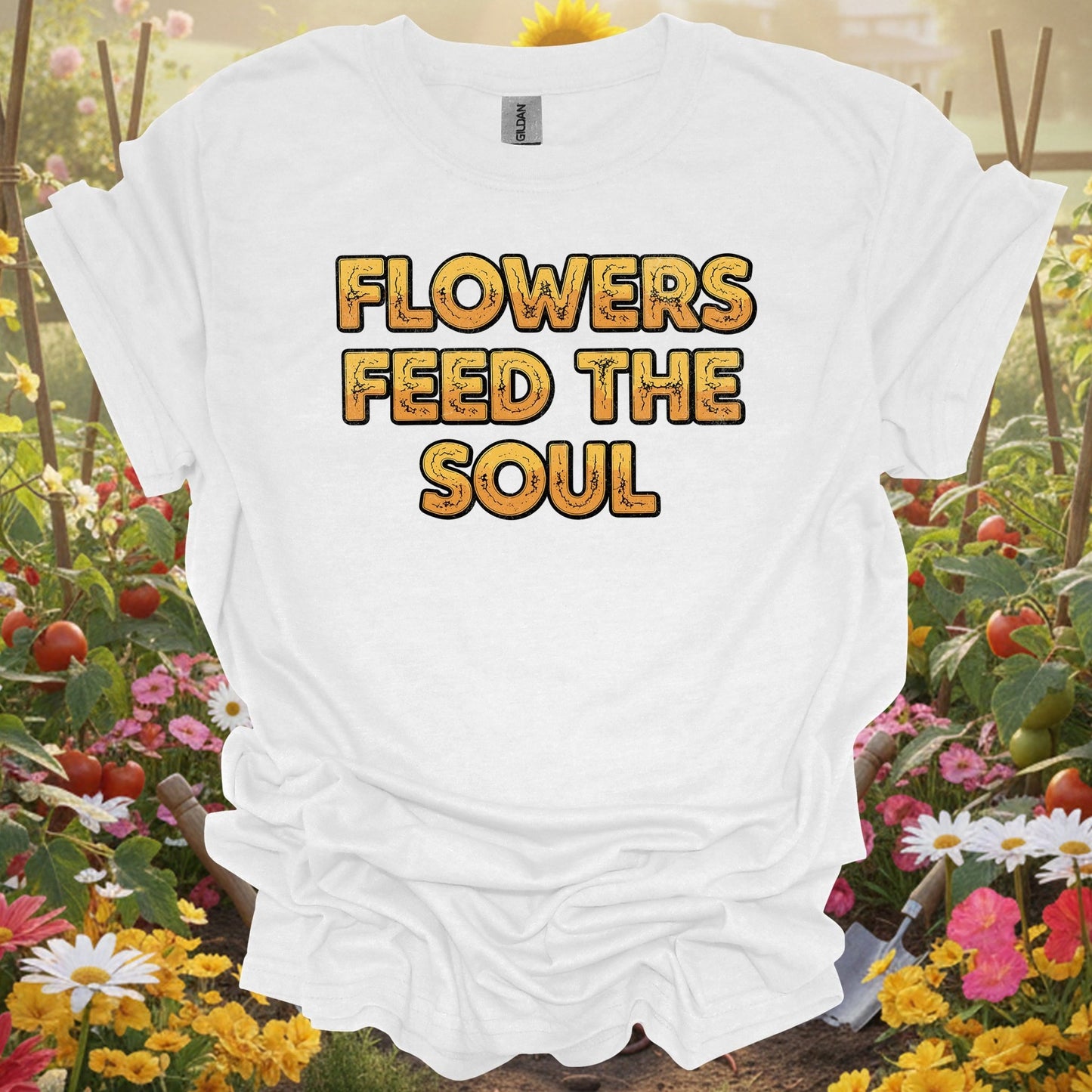 "FLOWERS FEED THE SOUL" Bold Slogan T-Shirt - GardeningTshirts