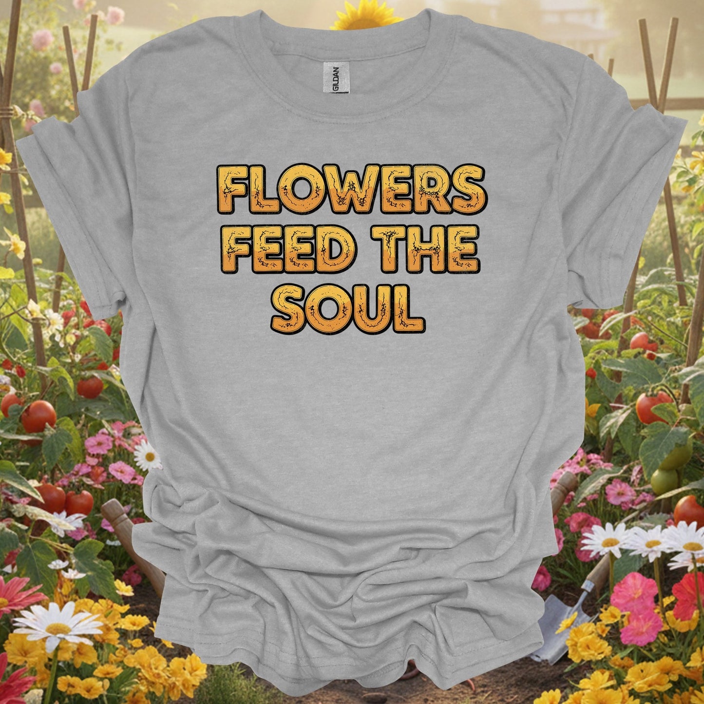 "FLOWERS FEED THE SOUL" Bold Slogan T-Shirt - GardeningTshirts