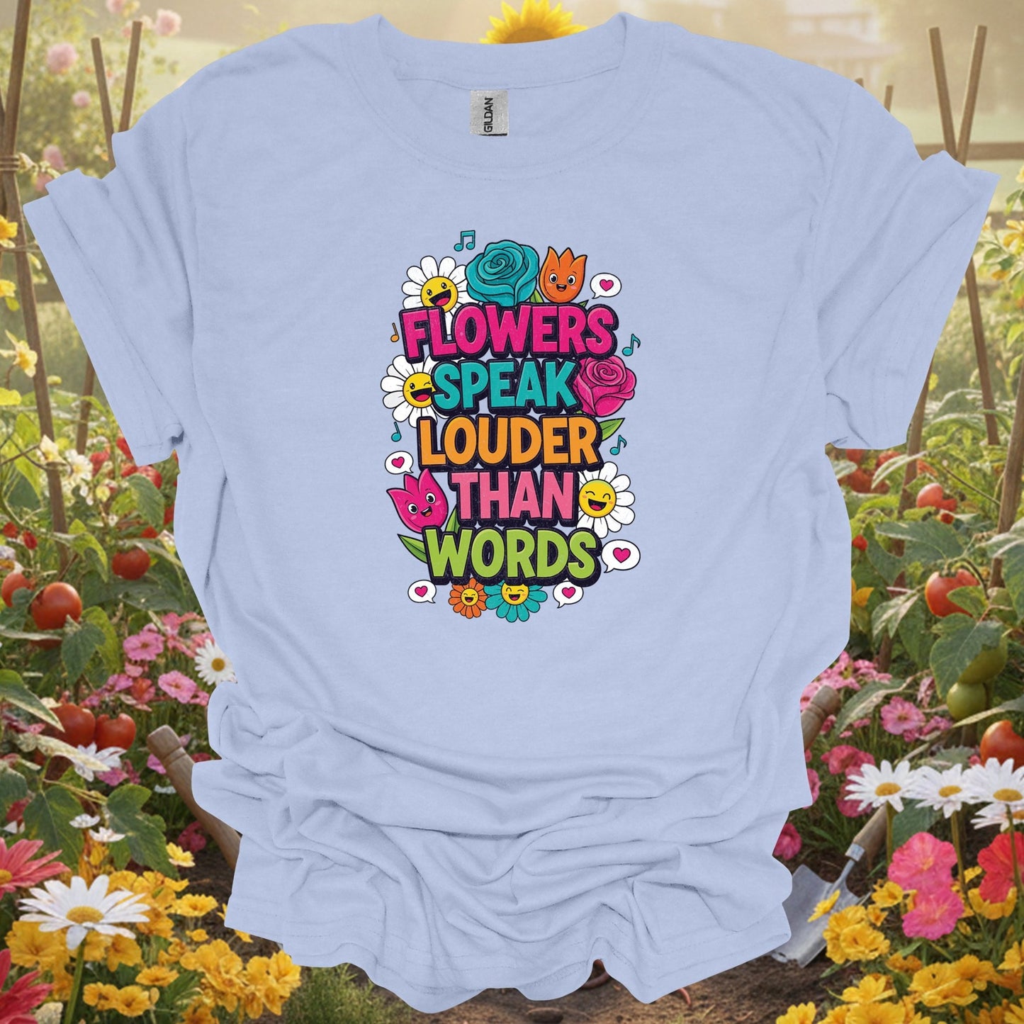 Flowers Speak Louder Than Words | Floral Quote Garden Shirt - GardeningTshirts