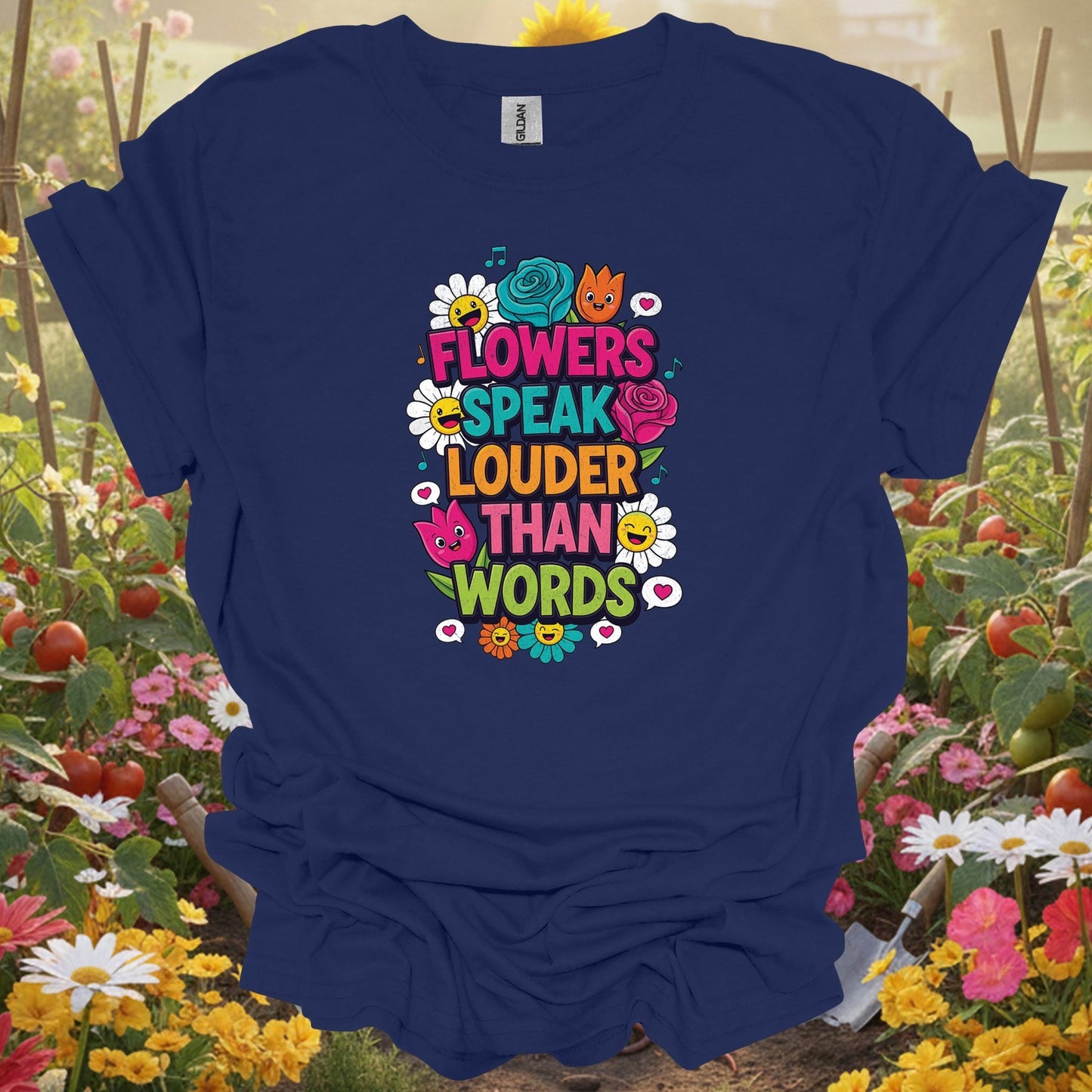 Flowers Speak Louder Than Words | Floral Quote Garden Shirt - GardeningTshirts