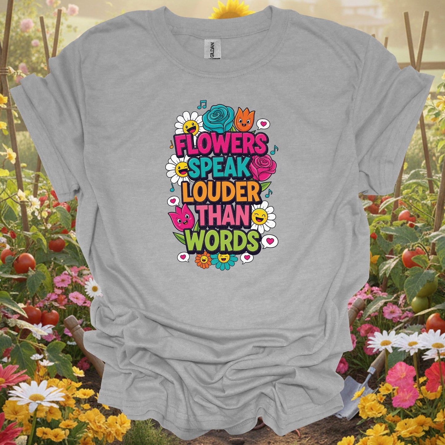 Flowers Speak Louder Than Words | Floral Quote Garden Shirt - GardeningTshirts