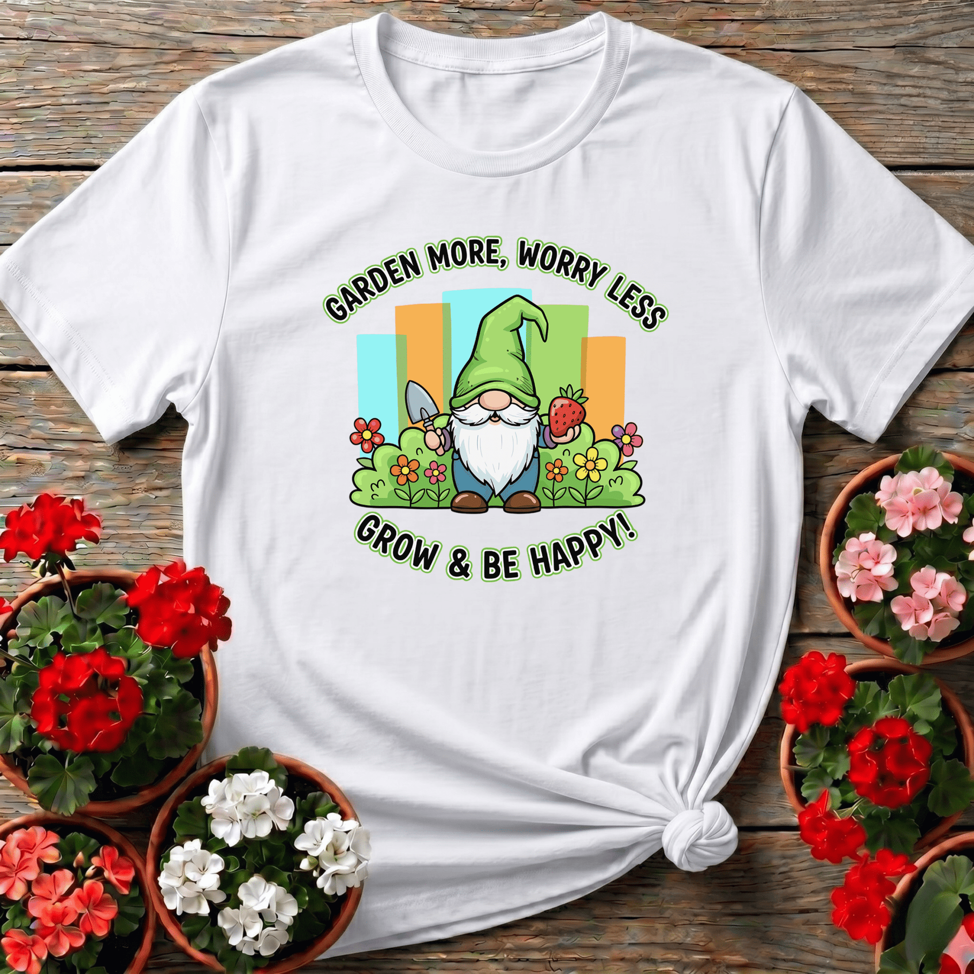 Garden More Worry Less Grow & Be Happy Gnome Tee - GardeningTshirts