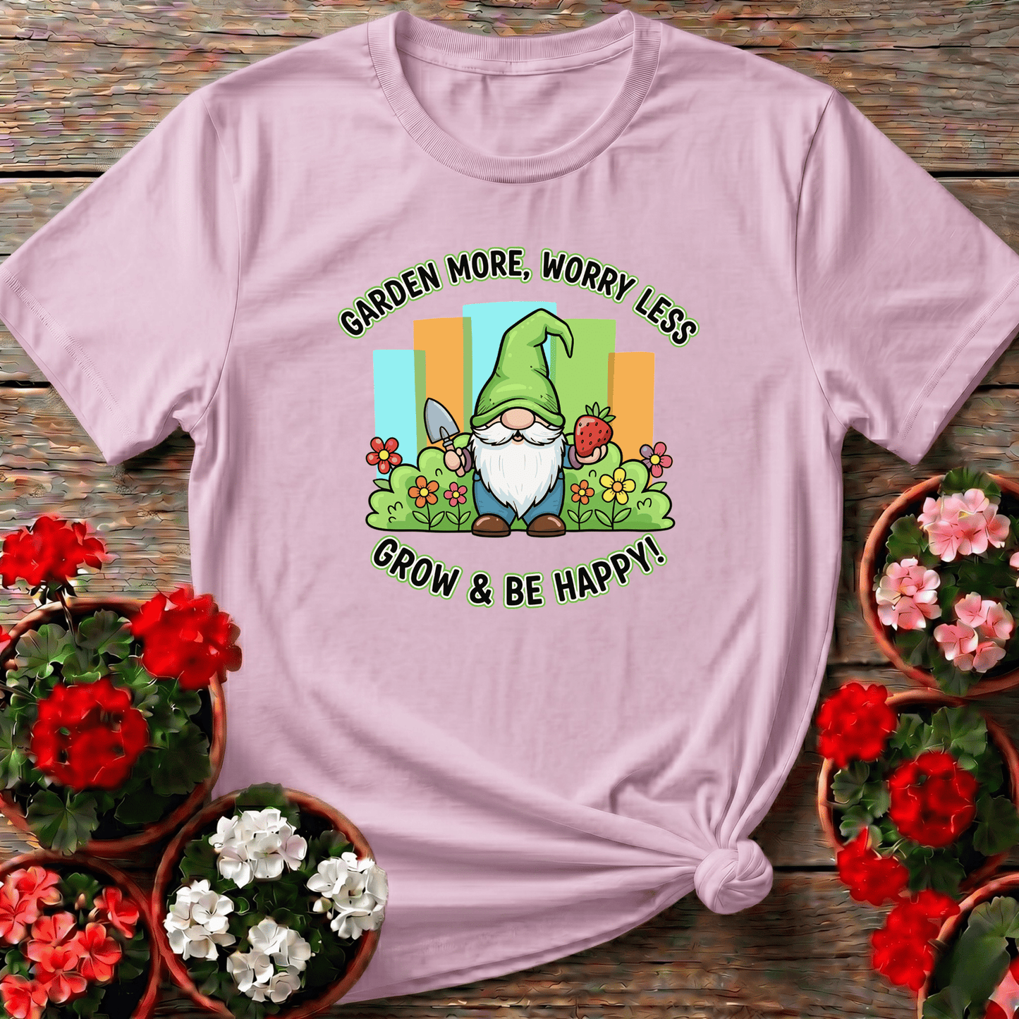 Garden More Worry Less Grow & Be Happy Gnome Tee - GardeningTshirts