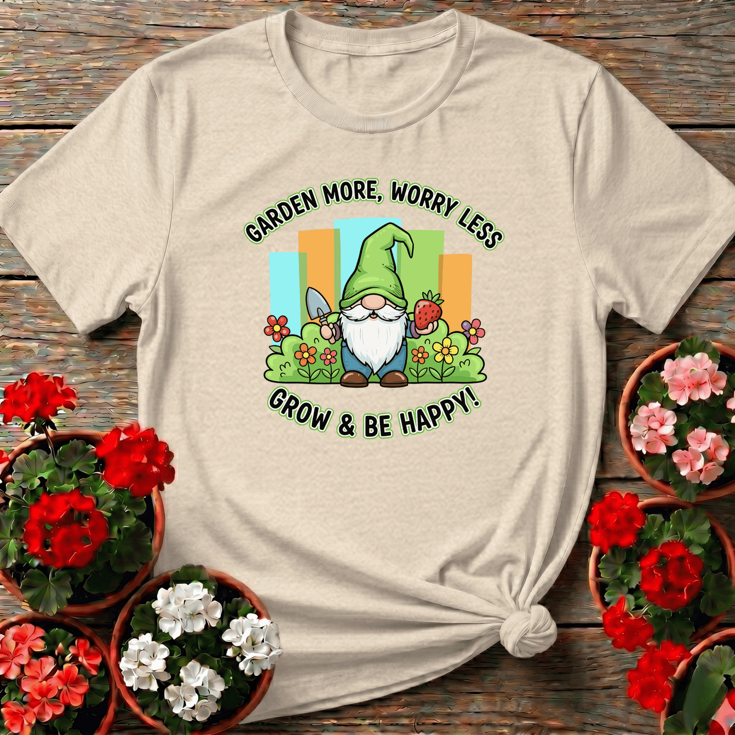 Garden More Worry Less Grow & Be Happy Gnome Tee - GardeningTshirts