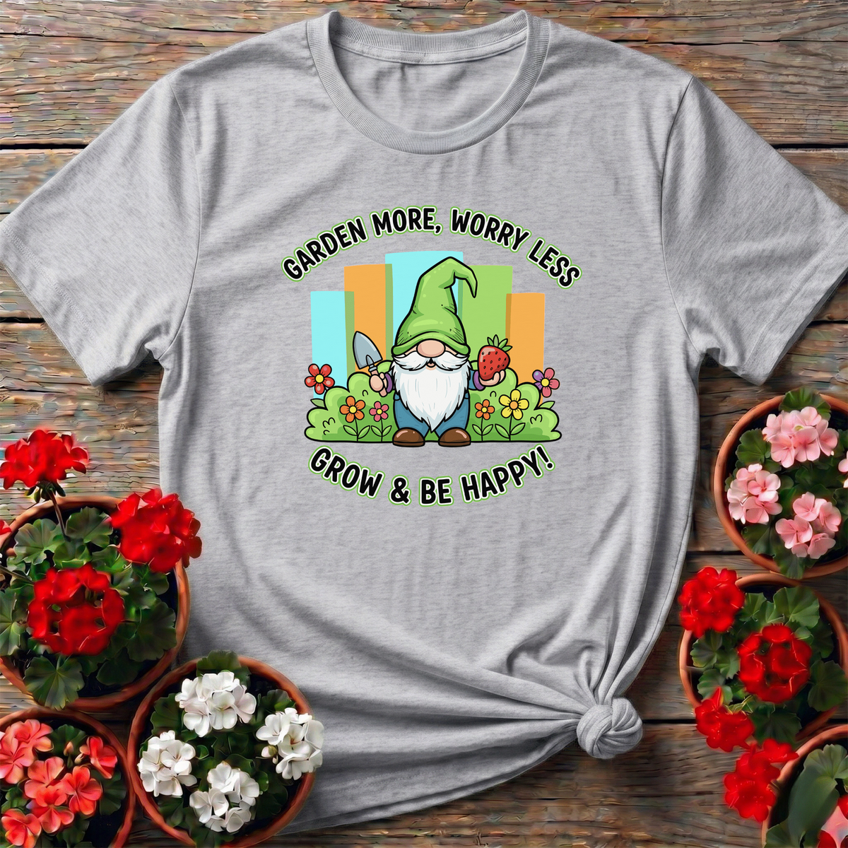 Garden More Worry Less Grow & Be Happy Gnome Tee - GardeningTshirts