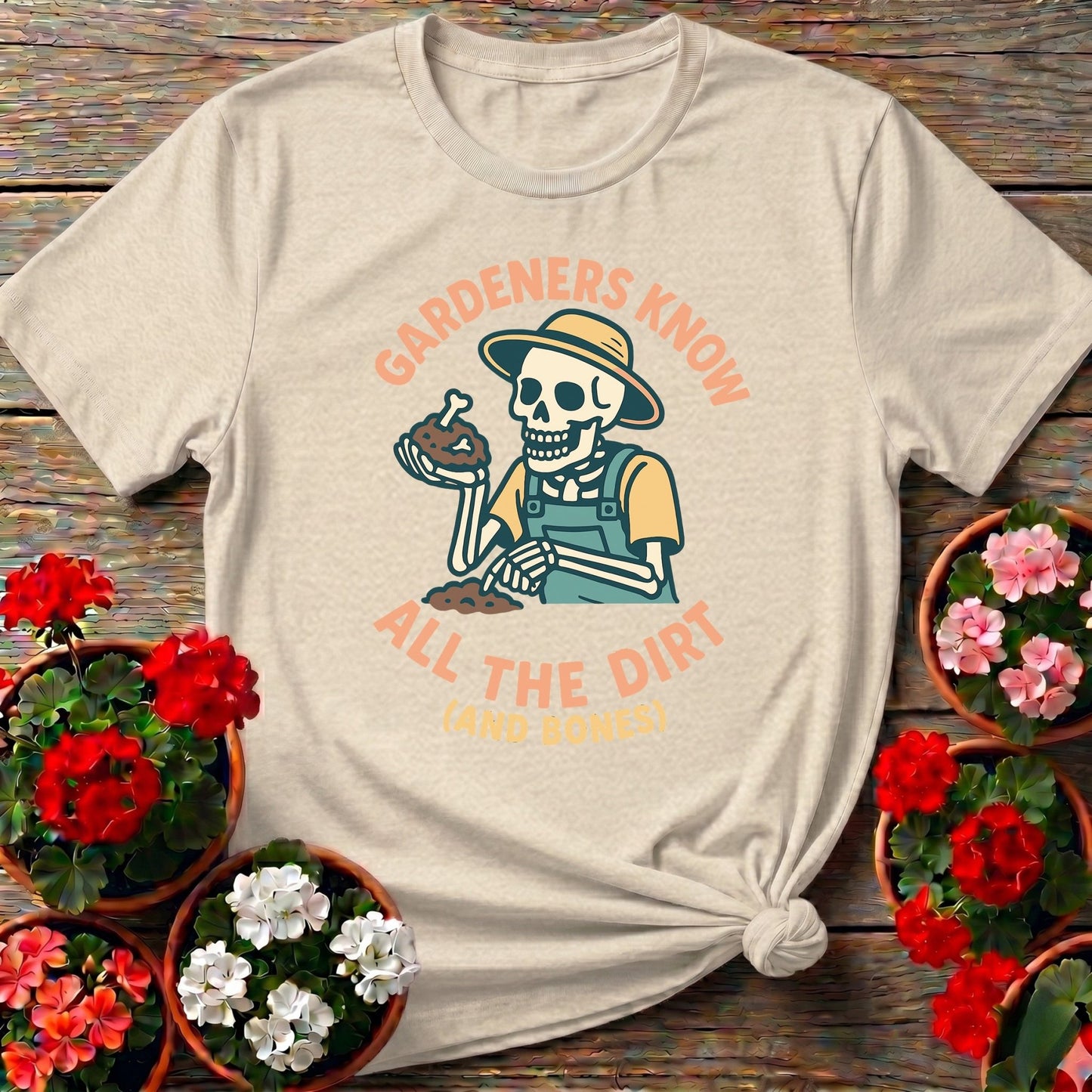 Gardeners Know All The Dirt Skeleton Tee - GardeningTshirts