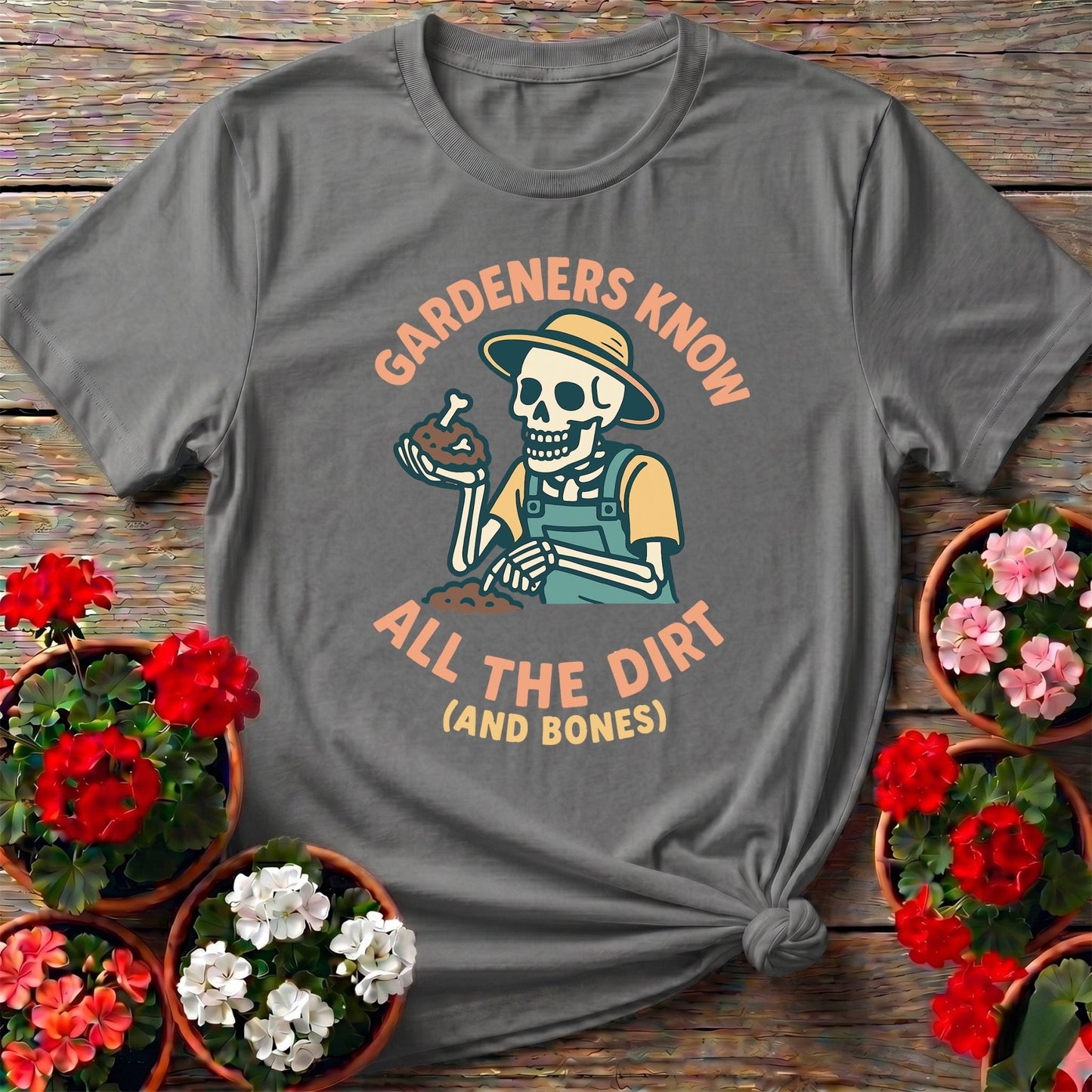 Gardeners Know All The Dirt Skeleton Tee - GardeningTshirts