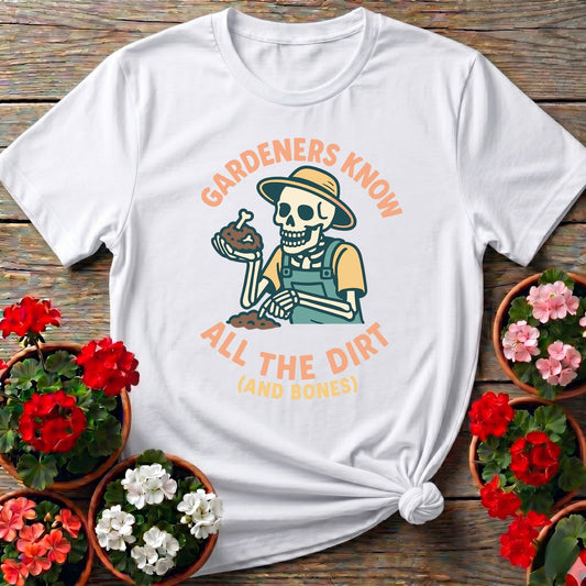 Gardeners Know All The Dirt Skeleton Tee - GardeningTshirts