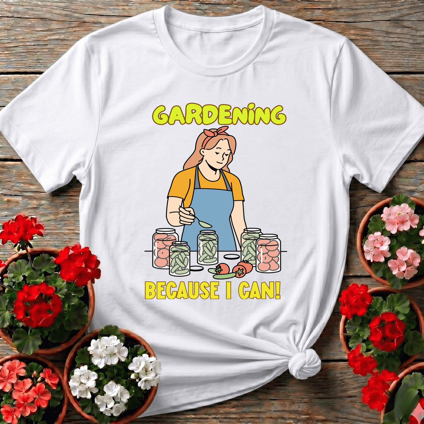 Gardening Because I Can Canning Garden T-Shirt - GardeningTshirts