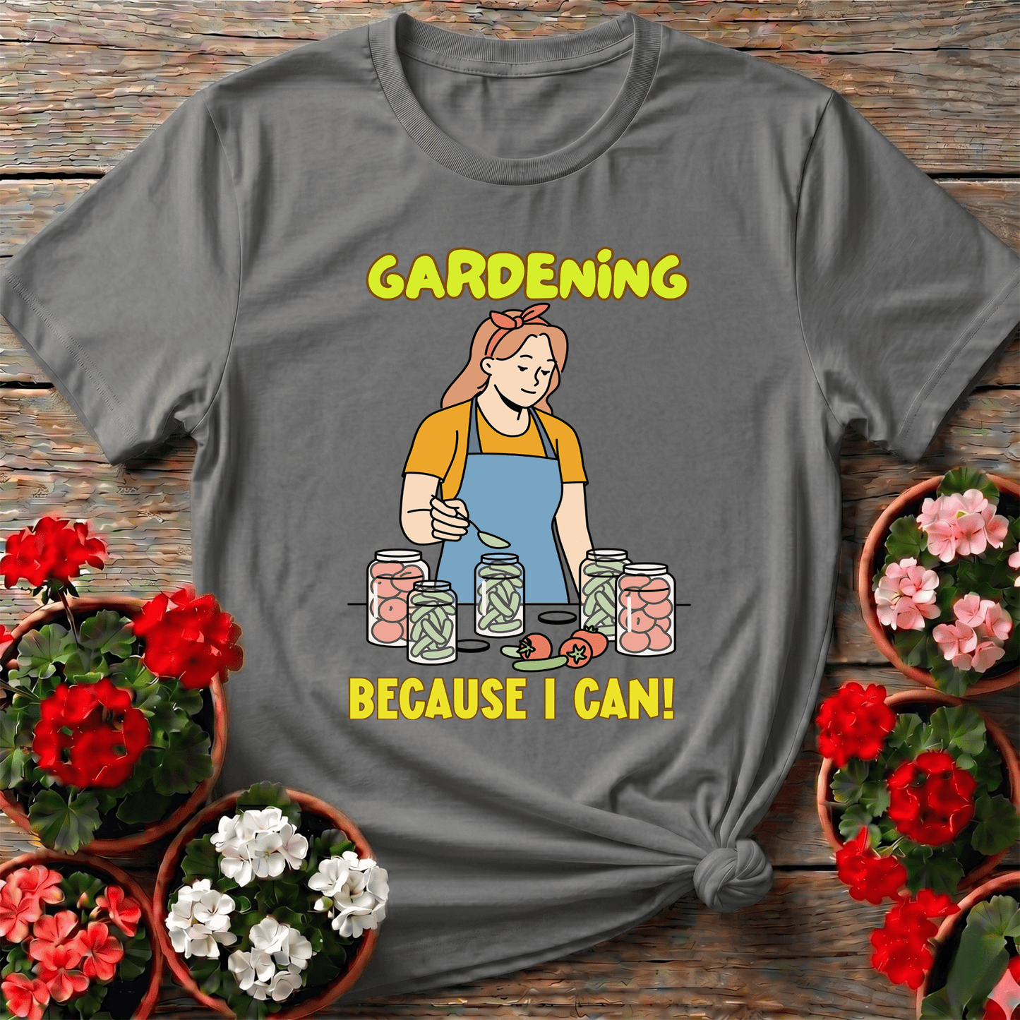 Gardening Because I Can Canning Garden T-Shirt - GardeningTshirts