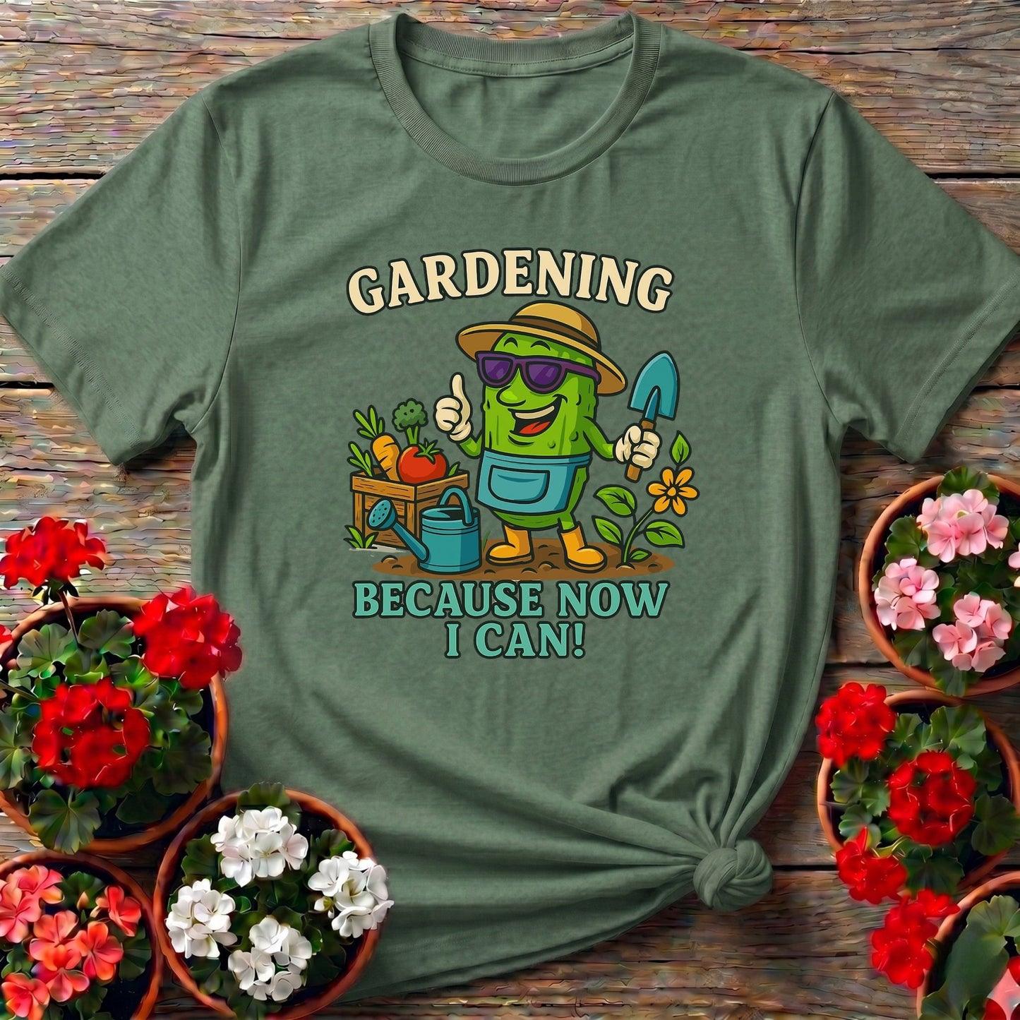 Gardening Because Now I Can Funny Pickle T-shirt - GardeningTshirts