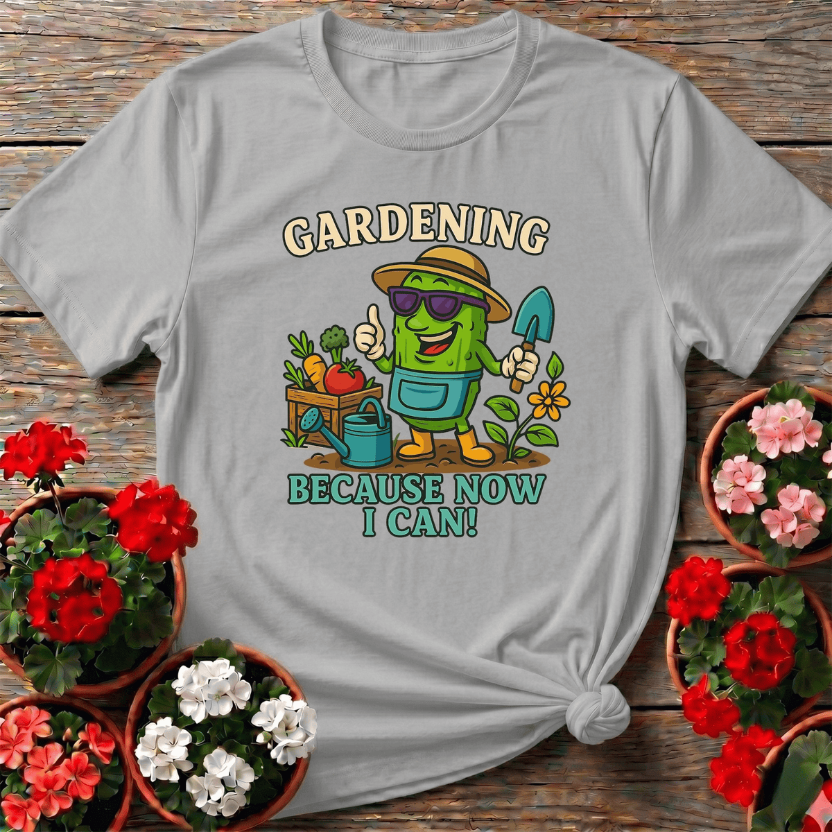 Gardening Because Now I Can Funny Pickle T-shirt - GardeningTshirts