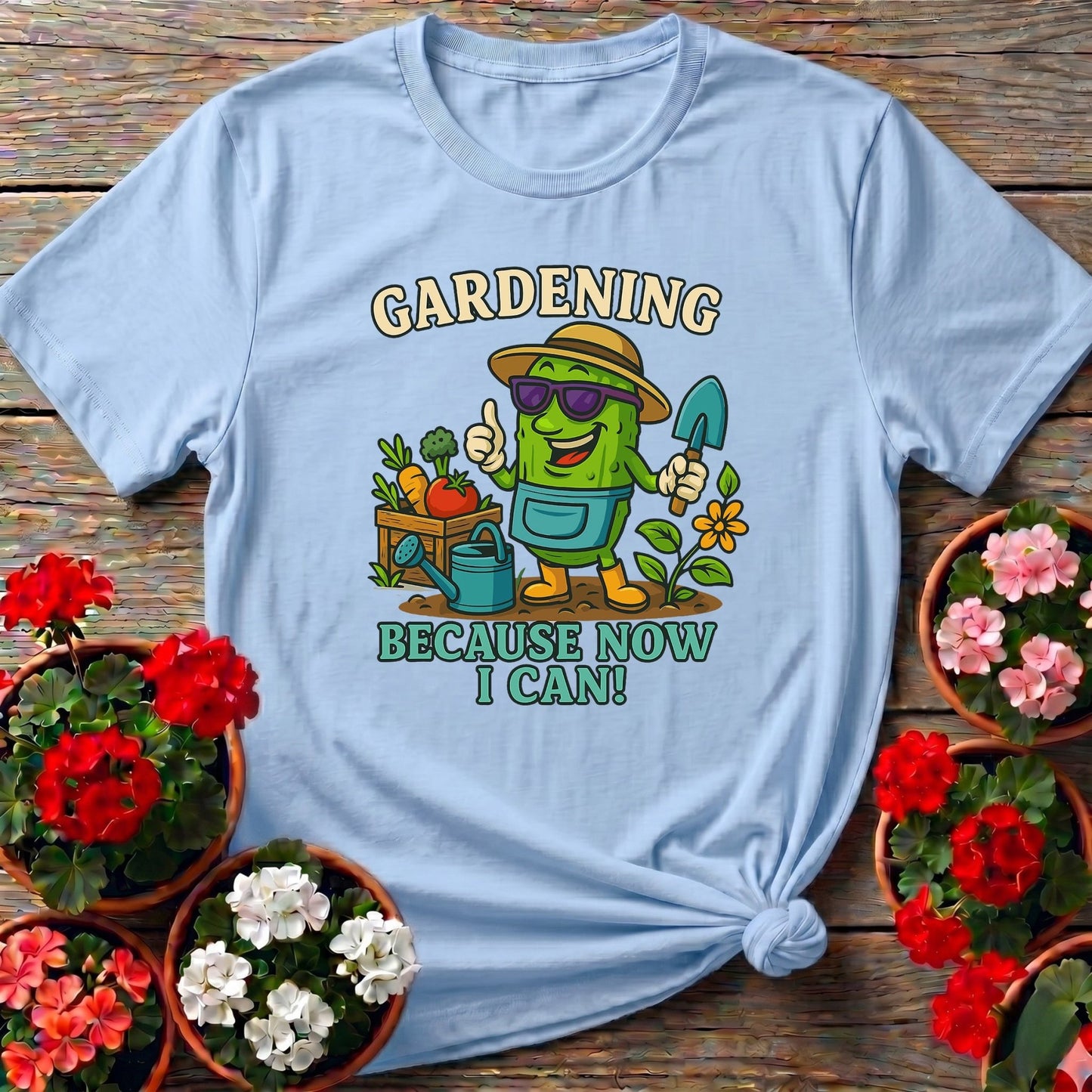 Gardening Because Now I Can Funny Pickle T-shirt - GardeningTshirts