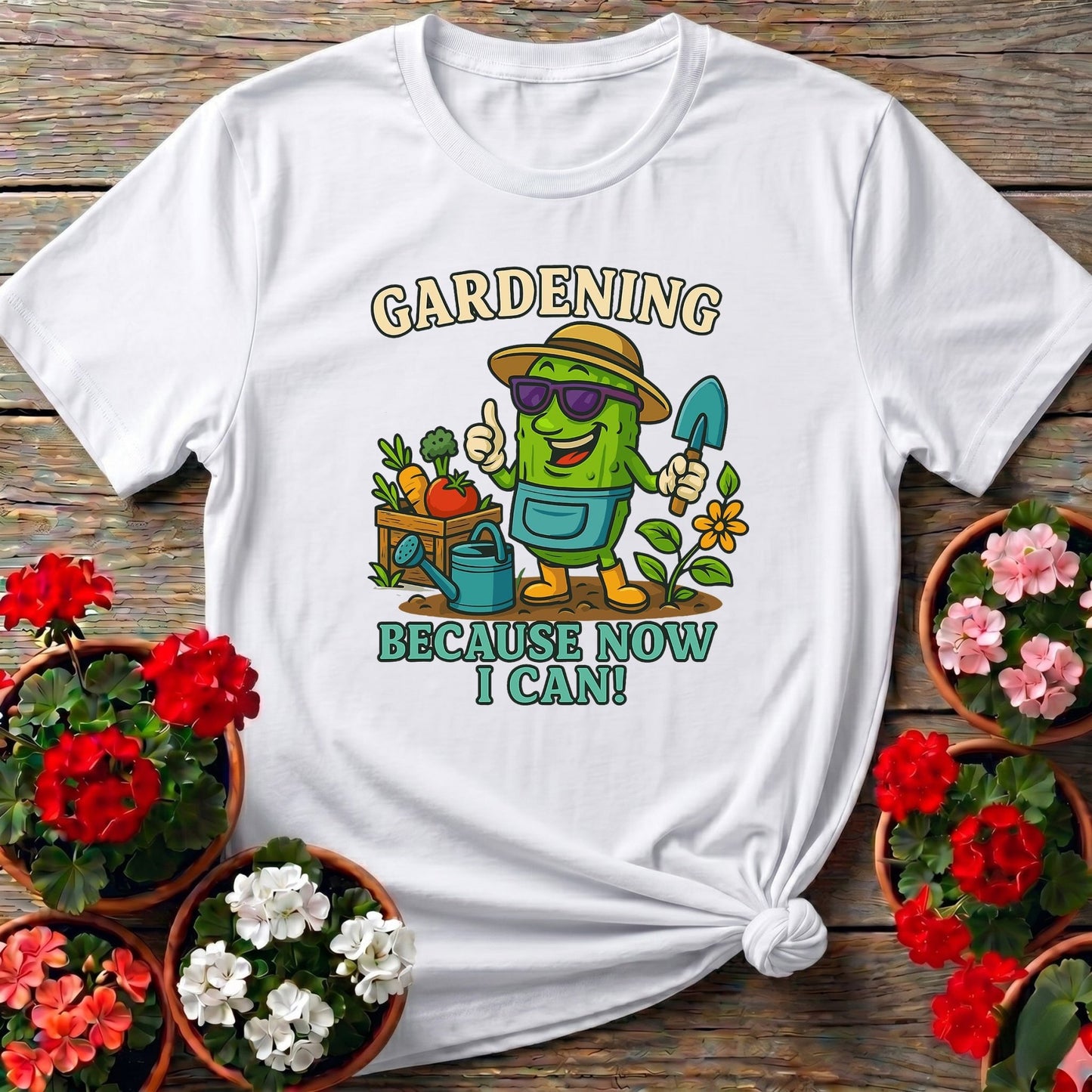 Gardening Because Now I Can Funny Pickle T-shirt - GardeningTshirts