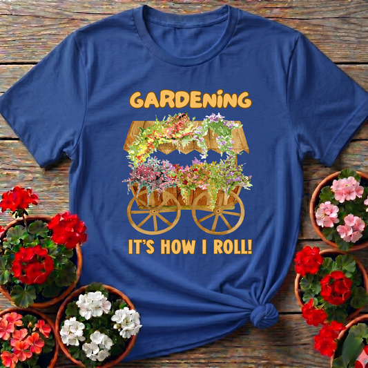Gardening It's How I Roll Flower Cart Tee - GardeningTshirts